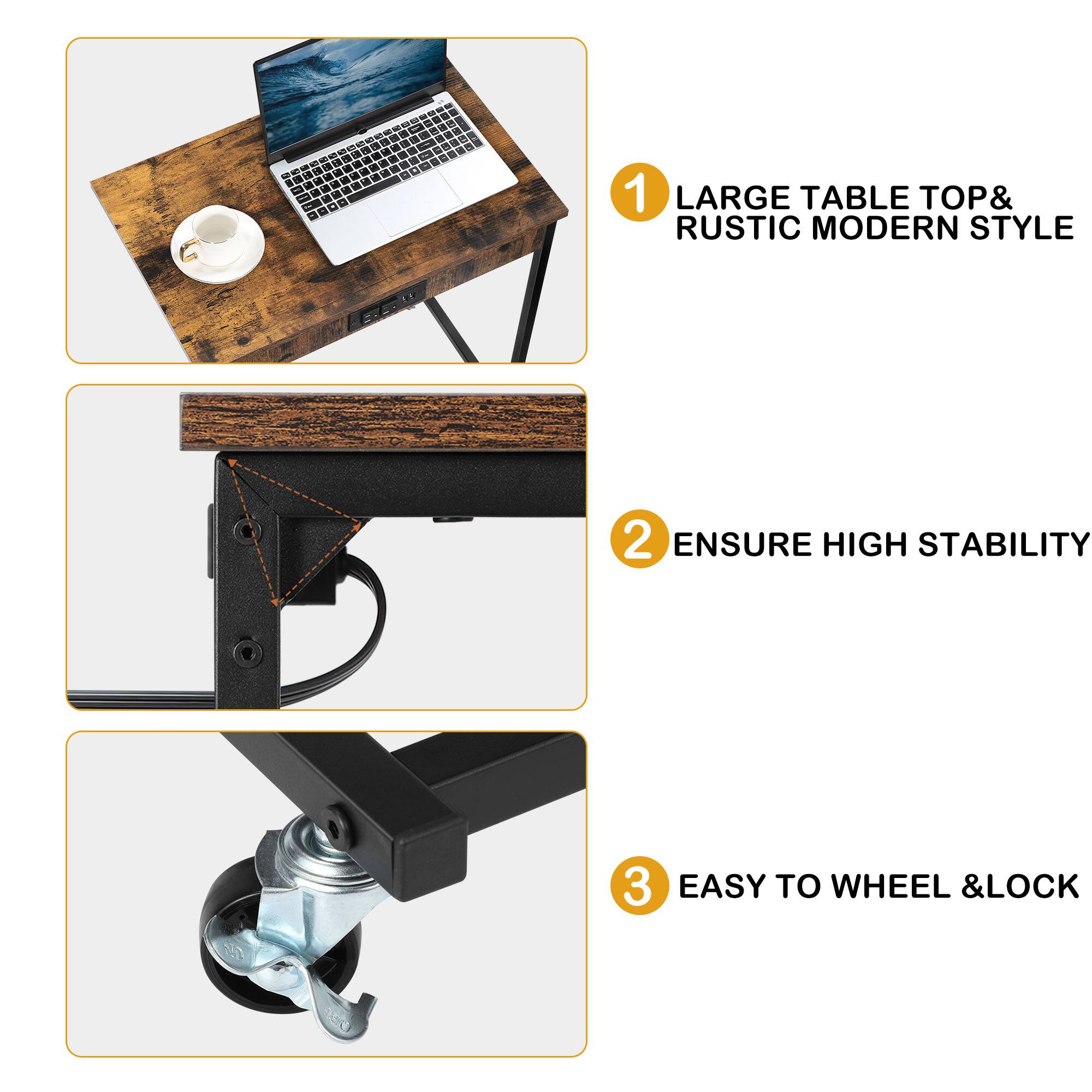 1 LARGE TABLE TOP & RUSTIC MODERN STYLE  
2 ENSURE HIGH STABILITY  
3 EASY TO WHEEL & LOCK