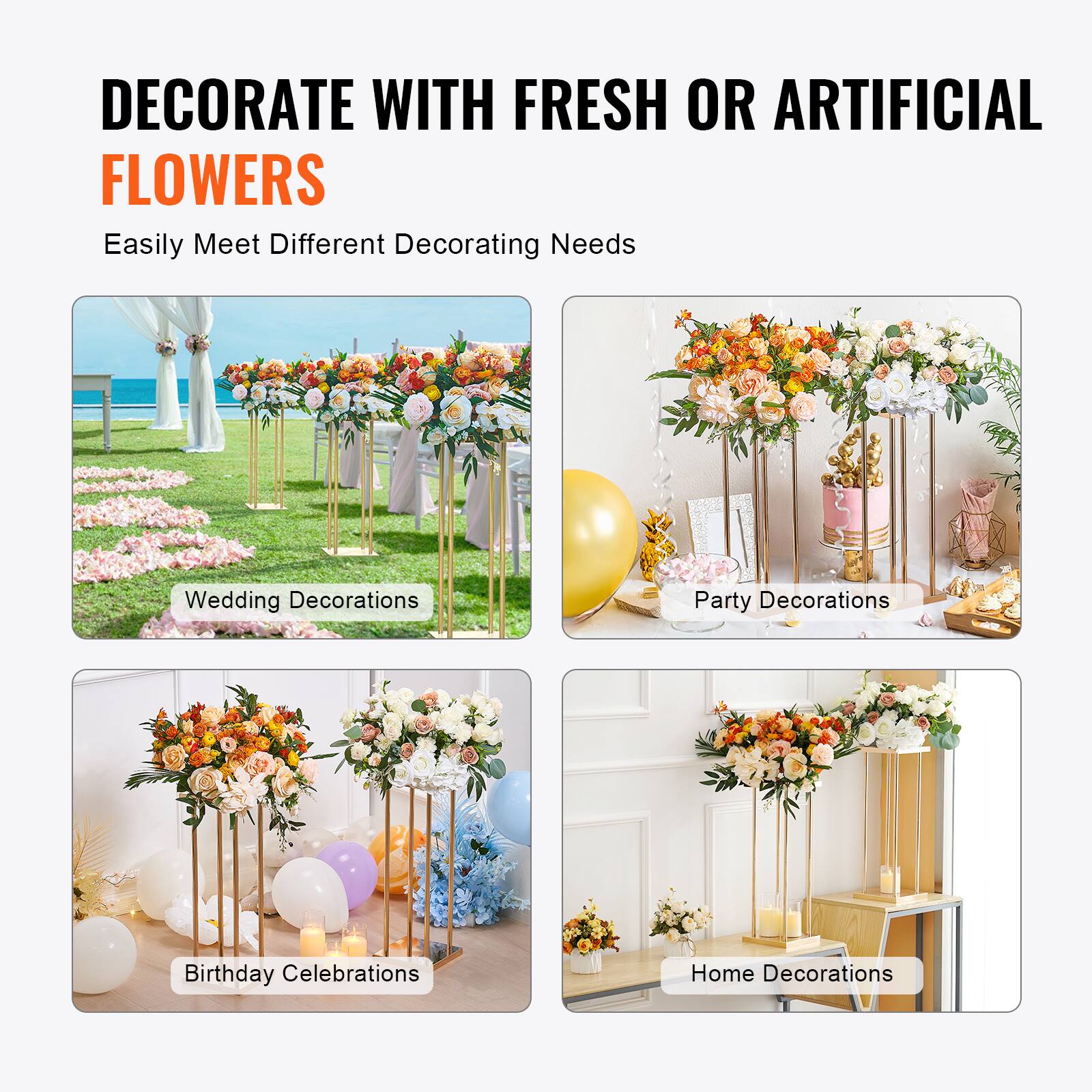 DECORATE WITH FRESH OR ARTIFICIAL FLOWERS  
Easily Meet Different Decorating Needs  

- Wedding Decorations  
- Party Decorations  
- Birthday Celebrations  
- Home Decorations