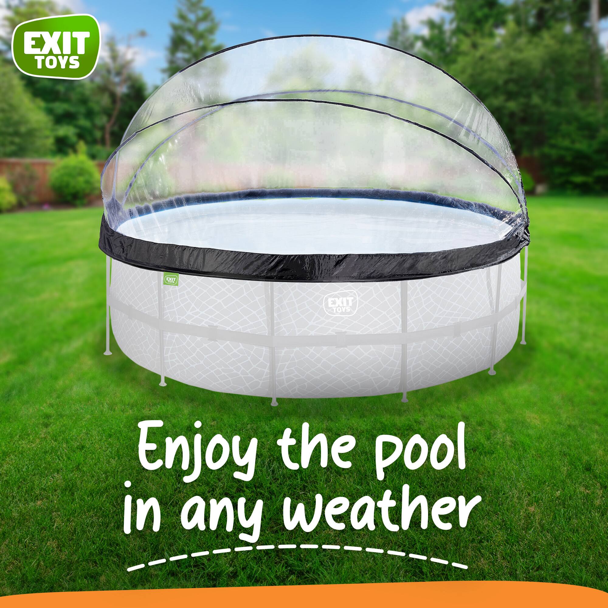 EXIT TOYS  
Enjoy the pool in any weather