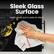 Sleek Glass Surface
Looks great and is easy to clean.