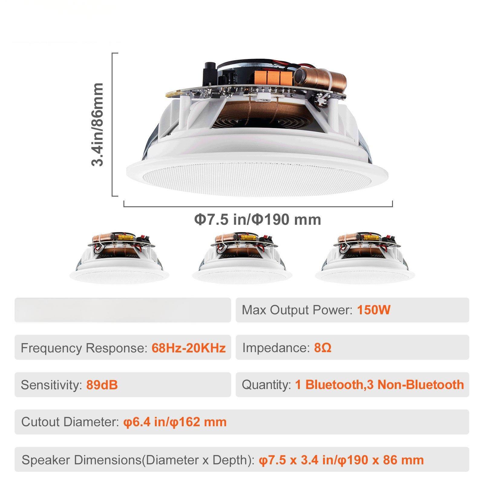 - **Dimensions:**
  - Cutout Diameter: 6.4 in / 162 mm
  - Speaker Dimensions (Diameter x Depth): 7.5 x 3.4 in / 190 x 86 mm

- **Specifications:**
  - Max Output Power: 150W
  - Frequency Response: 68Hz-20KHz
  - Impedance: 8Ω
  - Sensitivity: 89dB

- **Quantity:**
  - 1 Bluetooth, 3 Non-Bluetooth