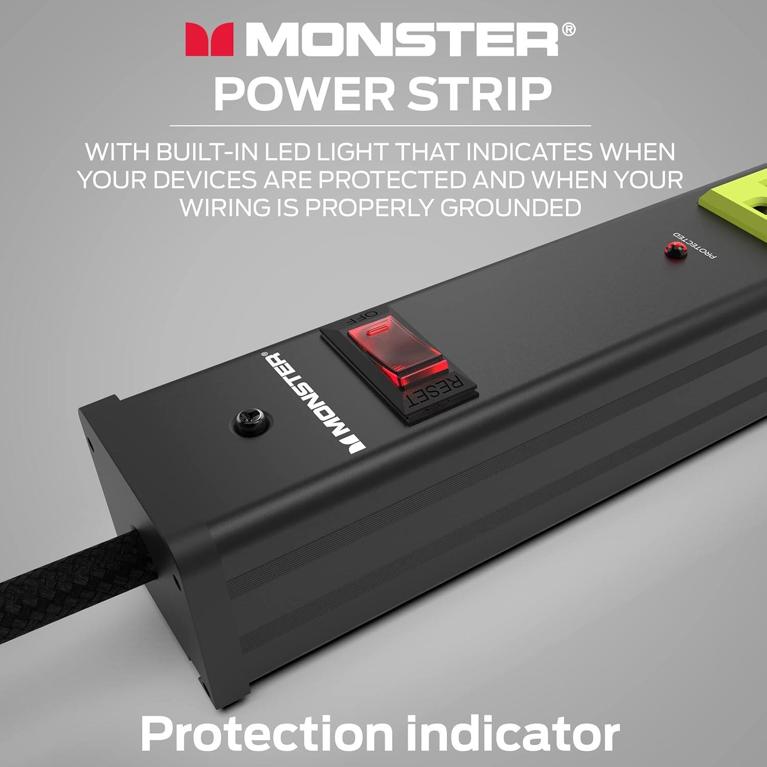 Monster Power Strip with built-in LED light that indicates when your devices are protected and when your wiring is properly grounded. Protection indicator.