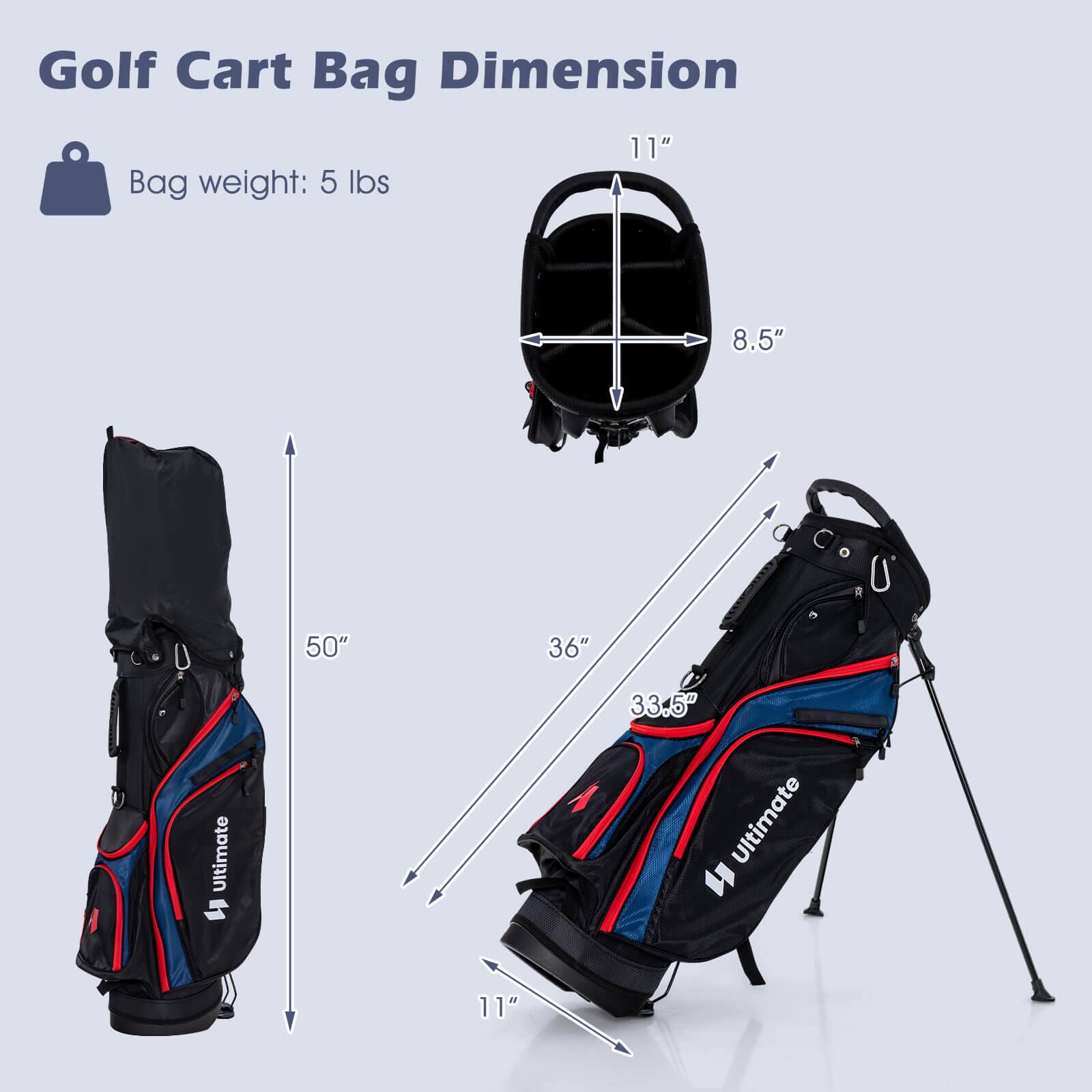 Golf Cart Bag Dimension

Bag weight: 5 lbs

- 11"
- 8.5"
- 50"
- 36"
- 33.5"
- 11"