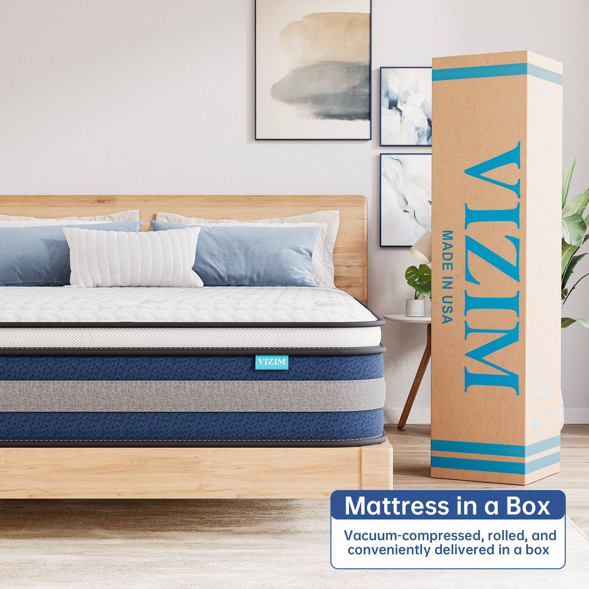 VIZIM  
MADE IN USA  

Mattress in a Box  
Vacuum-compressed, rolled, and conveniently delivered in a box