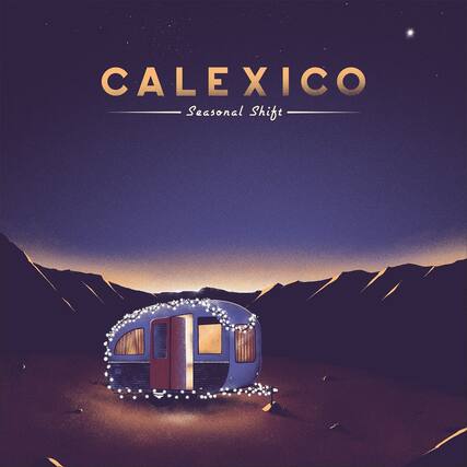 CALEXICO
Seasonal Shift