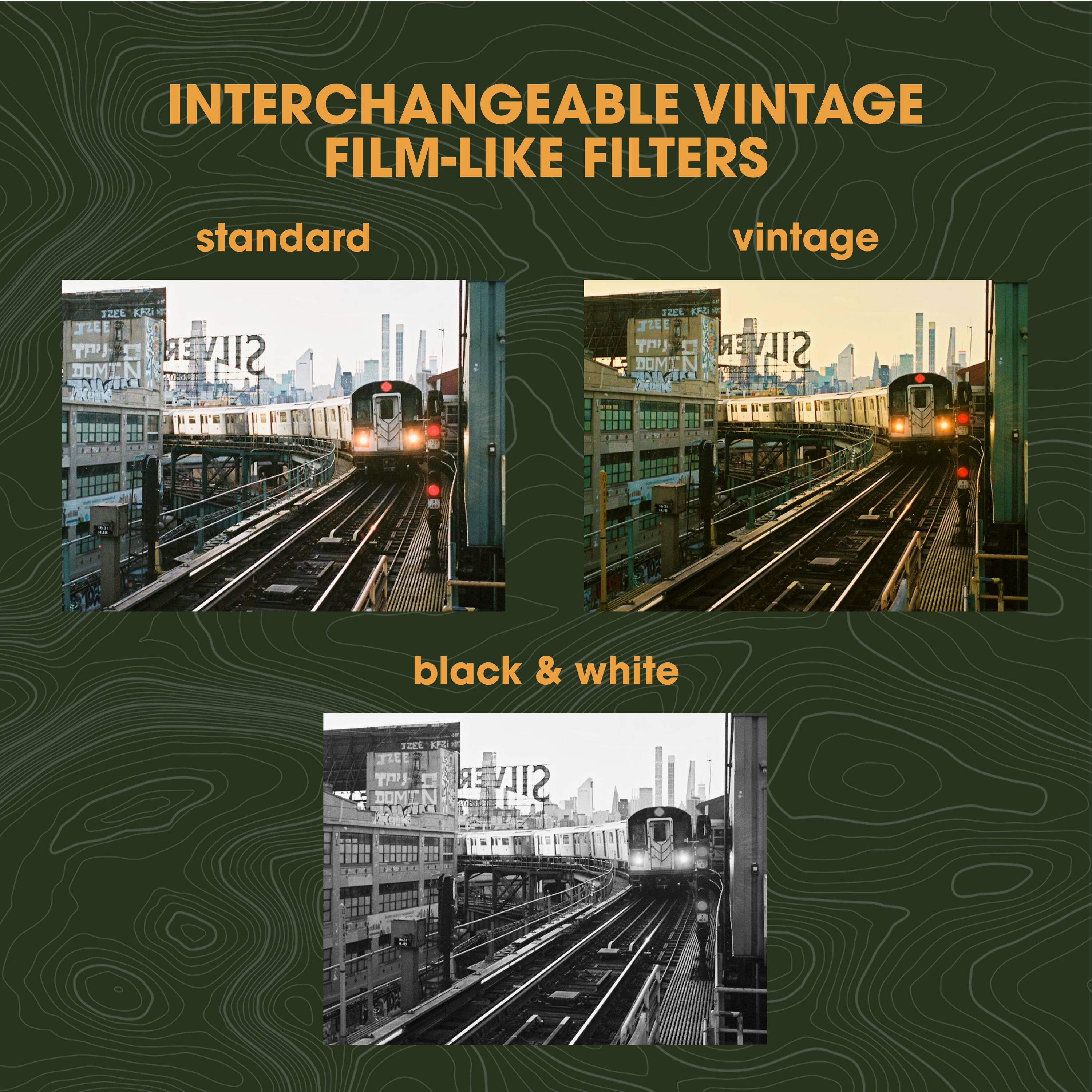 INTERCHANGEABLE VINTAGE FILM-LIKE FILTERS

standard

vintage

black & white