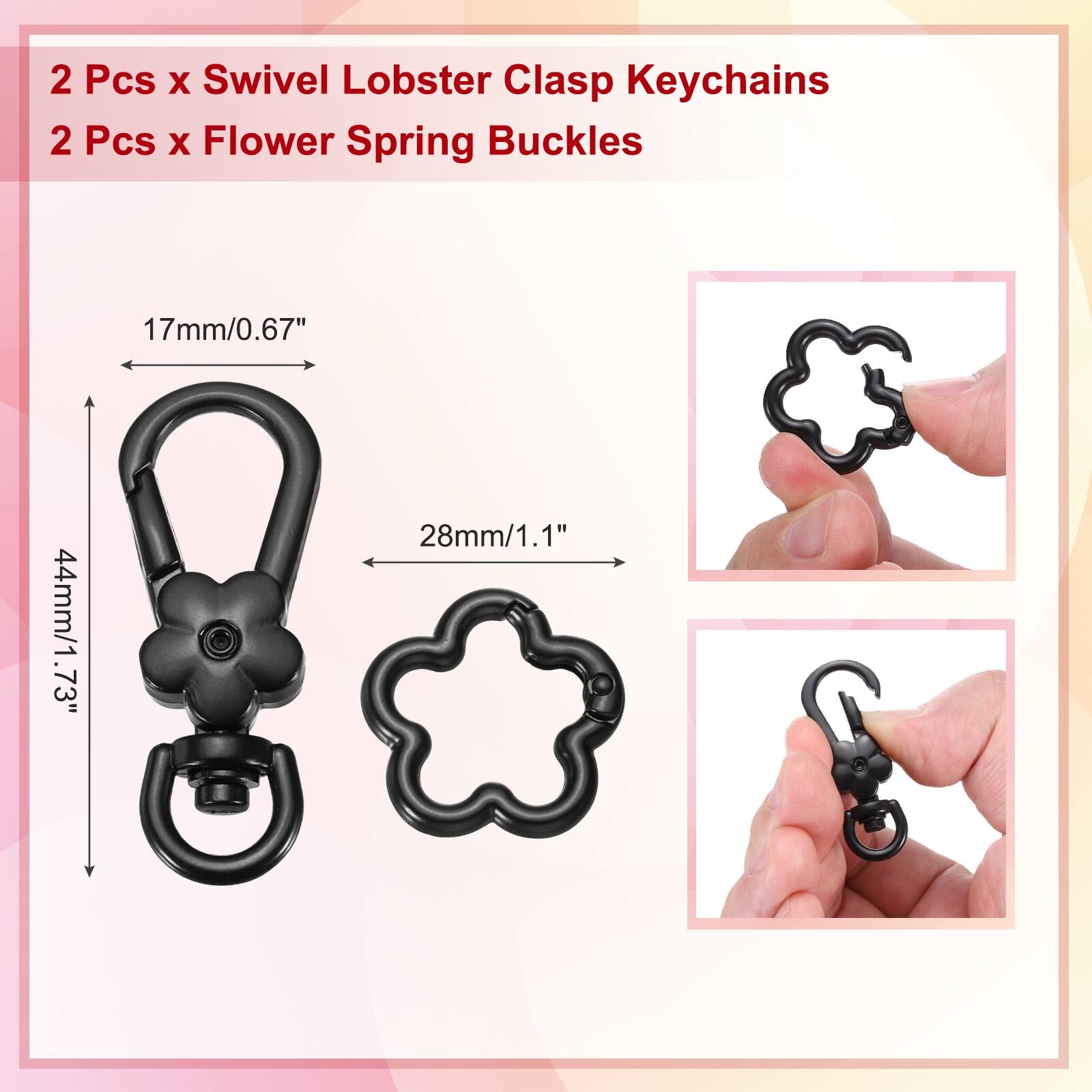 2 Pcs x Swivel Lobster Clasp Keychains  
2 Pcs x Flower Spring Buckles  
17mm/0.67"  
44mm/1.73"  
28mm/1.1"