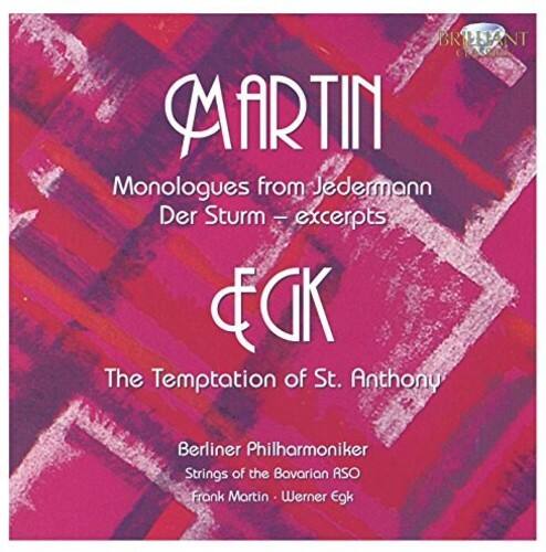 BRILLANT MARTIN  
Monologues from Jedermann  
Der Sturm – excerpts  

EGK  
The Temptation of St. Anthony  

Berliner Philharmoniker  
Strings of the Bavarian RSO  
Frank Martin • Werner Egk