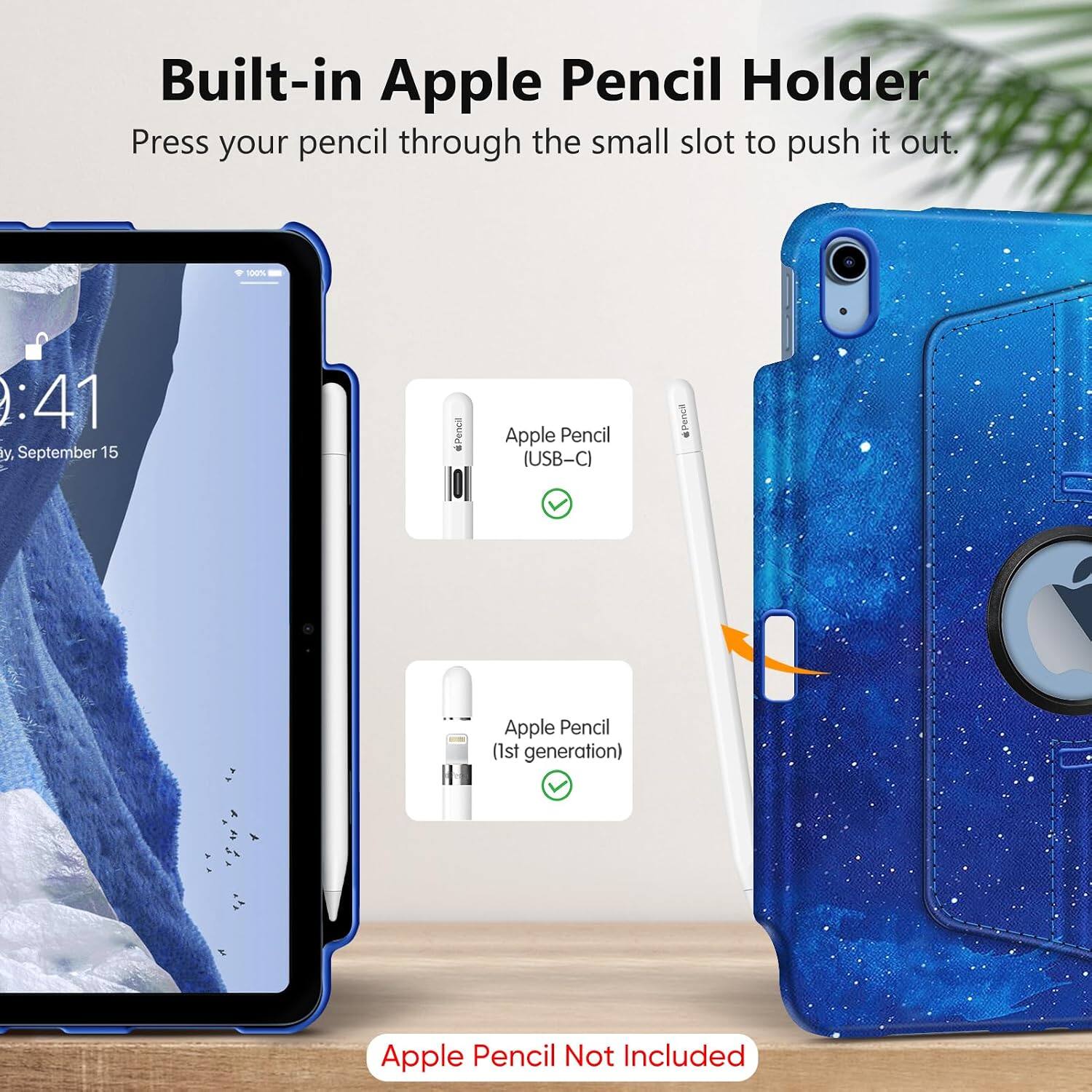 Built-in Apple Pencil Holder  
Press your pencil through the small slot to push it out.

Apple Pencil (USB-C)  
Apple Pencil (1st generation)  
Apple Pencil Not Included