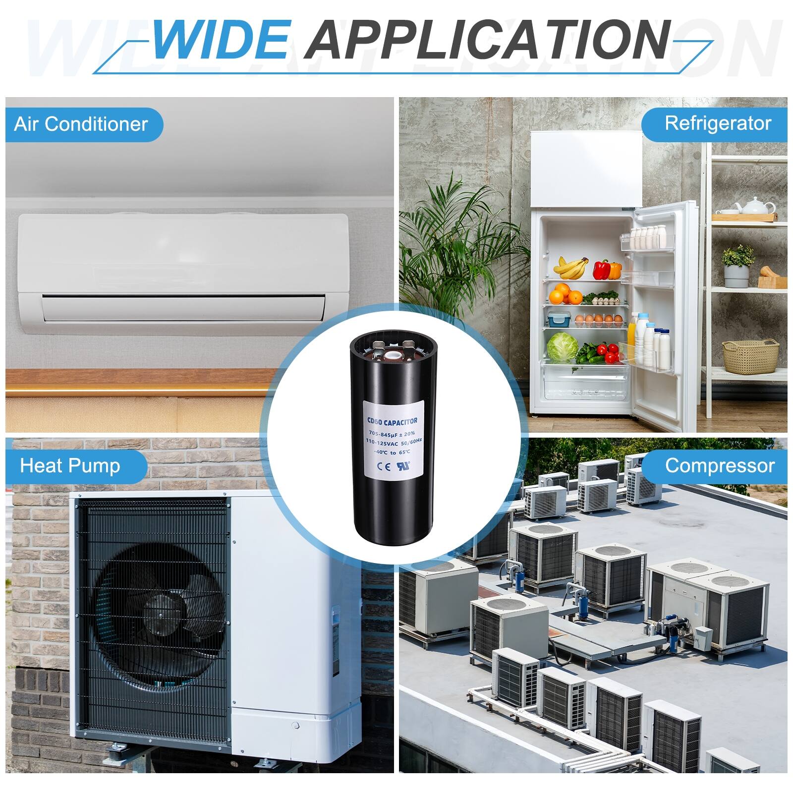 WIDE APPLICATION

Air Conditioner  
Refrigerator  
Heat Pump  
Compressor  

CAPACITOR  
1-845p  
1WAC  
N/m  
1%  
PC  
CC  
UR