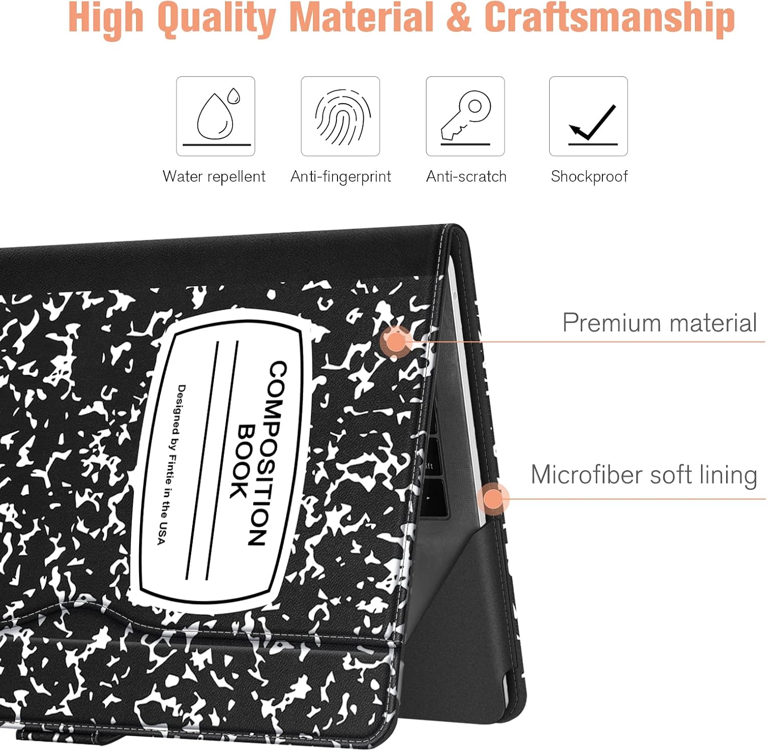 High Quality Material & Craftsmanship

Water repellent
Anti-fingerprint
Anti-scratch
Shockproof

Designed by Fintie in the USA

BOOK COMPOSITION

Premium material
Microfiber soft lining
