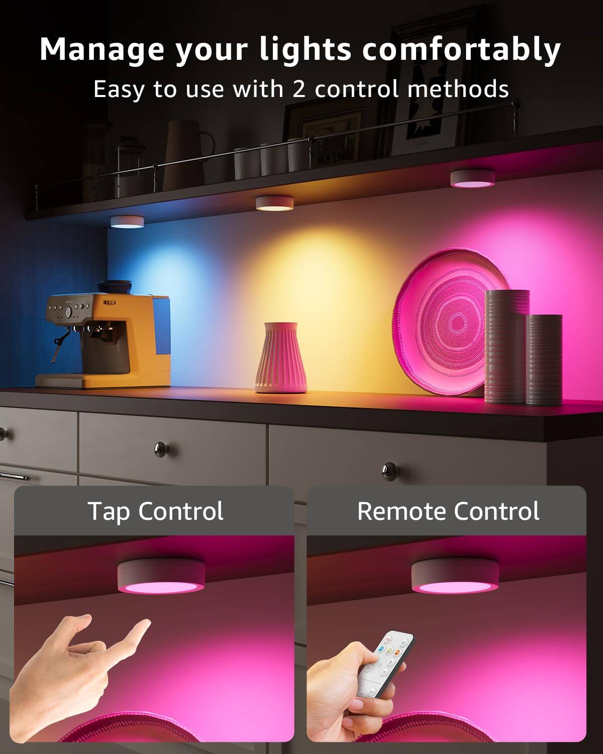 Manage your lights comfortably  
Easy to use with 2 control methods  

Tap Control  
Remote Control