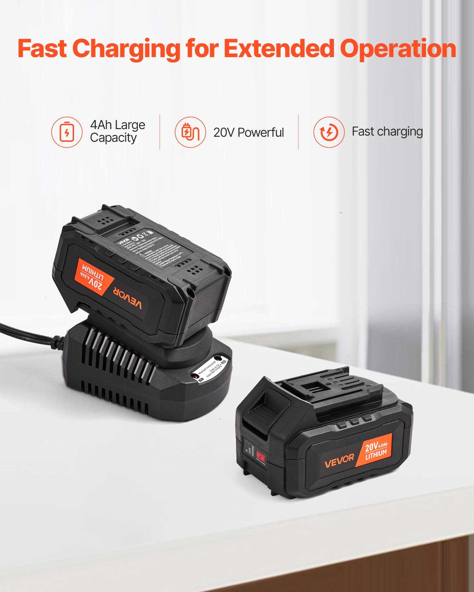Fast Charging for Extended Operation

- 4Ah Large Capacity
- 20V Powerful
- Fast charging

VEVOR 20V LITHIUM

VEVOR 20V 4.0Ah LITHIUM