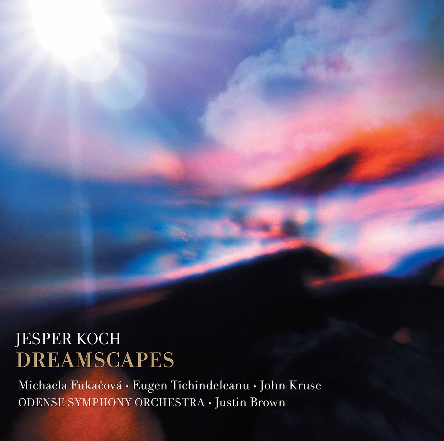 JESPER KOCH  
DREAMSCAPES  

Michaela Fukačová • Eugen Tichindeleanu • John Kruse  
ODENSE SYMPHONY ORCHESTRA • Justin Brown