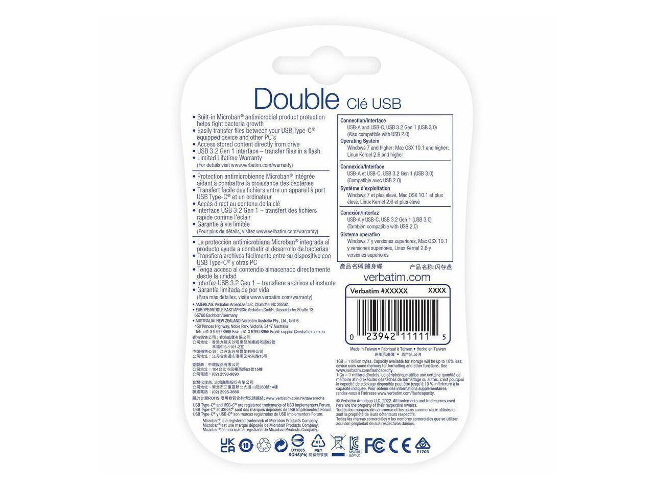 **Double Clé USB**

- Built-in Microban® antimicrobial product protection helps fight bacteria growth
- Easily transfer files between your USB Type-C® and USB-A devices
- Access stored content directly from drive
- USB 3.2 Gen 1 – transfer files in a flash
- Limited Lifetime Warranty
- (For details visit www.verbatim.com/warranty)

- Protection antimicrobienne Microban® intégrée aidant à combattre le développement de bactéries
- Transfert facile de fichiers entre un appareil port USB Type-C® et un autre PC
- Accès direct au contenu de la clé
- Interface USB 3.2 Gen 1 – transfert des fichiers rapide comme l'éclair
- Garantie limitée (Pour plus de détails, visitez www.verbatim.com/warranty)

- Conexión/Interfaz: USB-A y USB-C, USB 3.2 Gen 1 (USB 3.0)
- Sistema operativo: Windows 7 y versiones superiores, Mac OS X 10.1 et plus élevé, Linux Kernel 2.6 y superior
- (También compatible con USB 2.