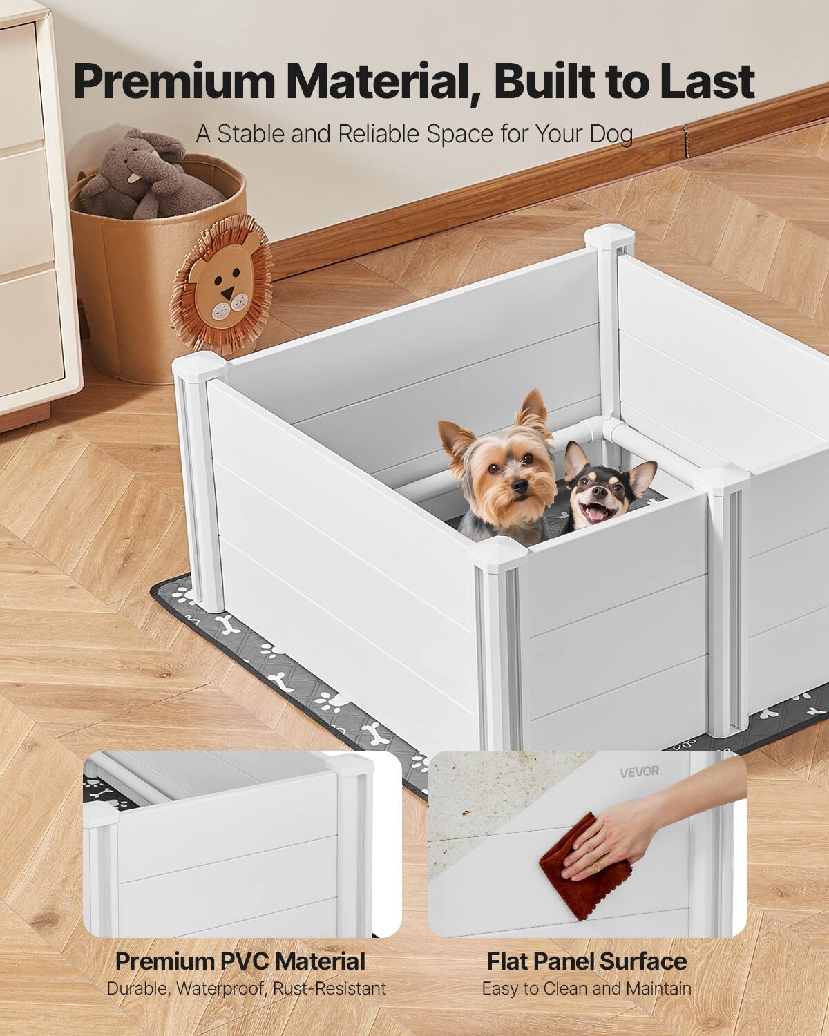 Premium Material, Built to Last  
A Stable and Reliable Space for Your Dog  

Premium PVC Material  
Durable, Waterproof, Rust-Resistant  

Flat Panel Surface  
Easy to Clean and Maintain