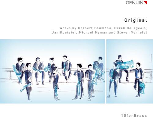 GENUIN

Original

Works by Herbert Baumann, Derek Bourgeois, Jan Koetsier, Michael Nyman and Steven Verhelst

10 for Brass