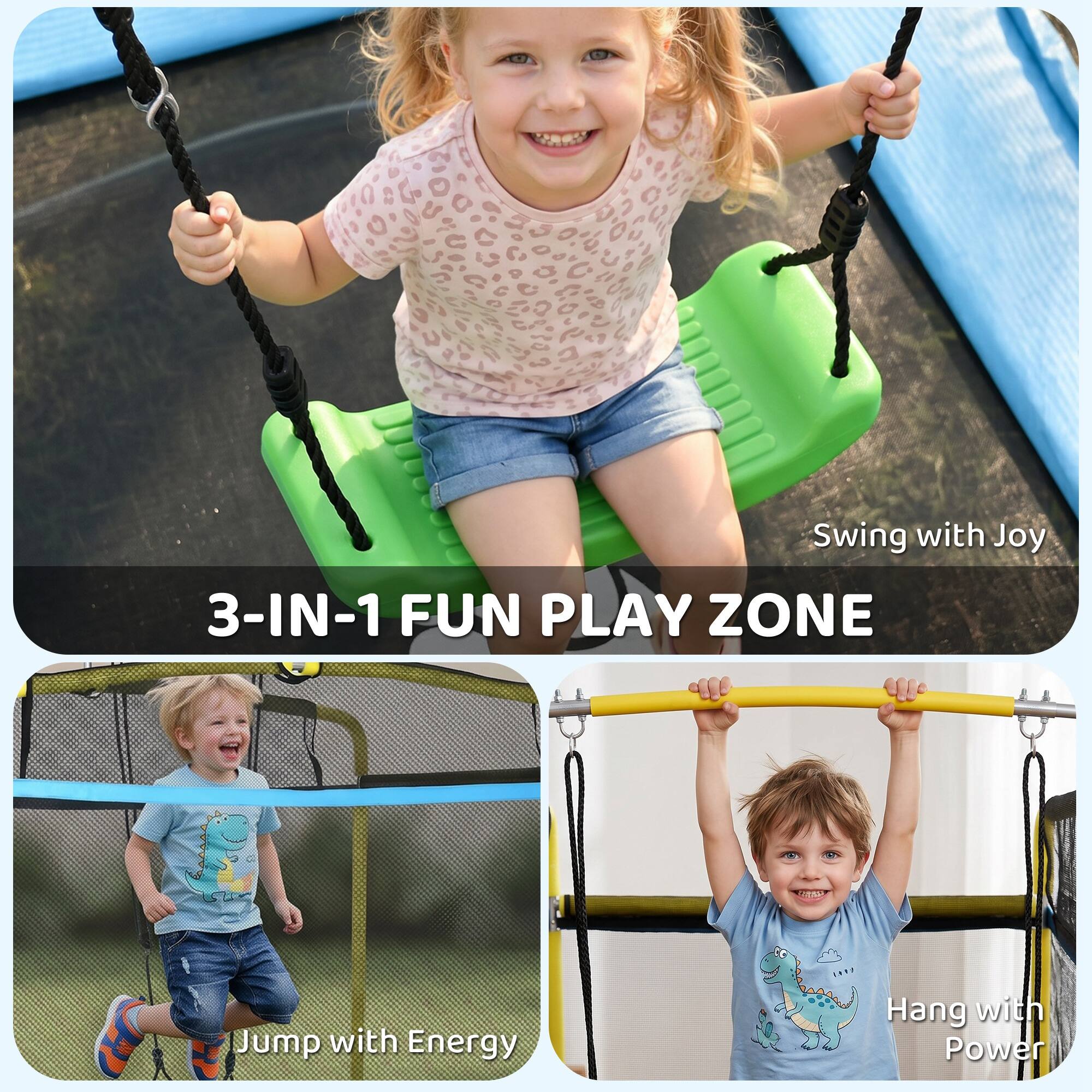 Swing with Joy  
3-IN-1 FUN PLAY ZONE  
Jump with Energy  
Hang with Power
