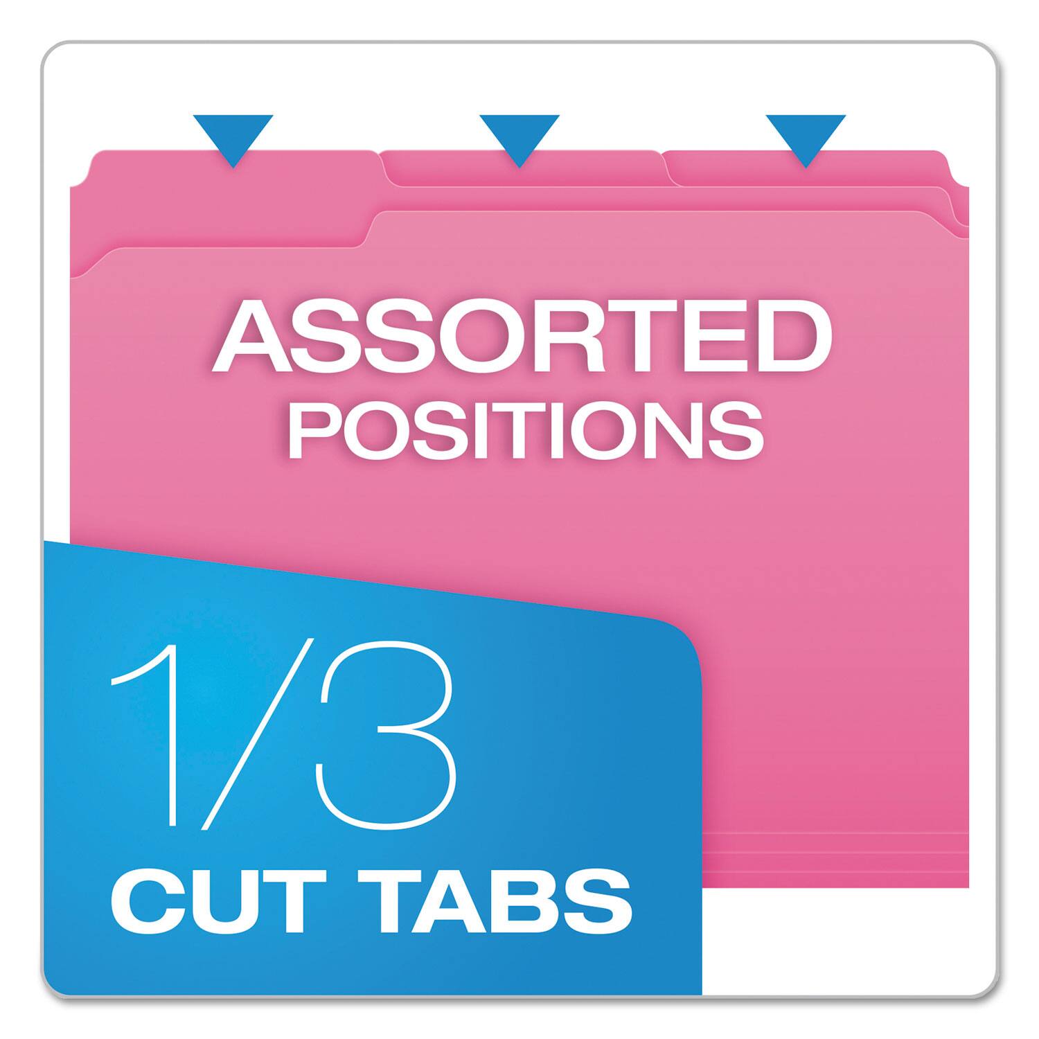 ASSORTED POSITIONS  
1/3 CUT TABS