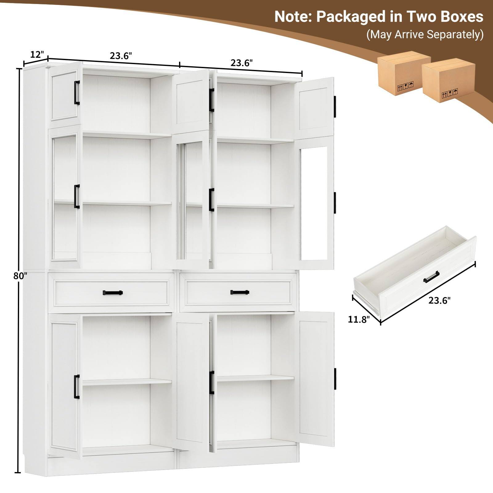 12" x 23.6" x 23.6"  
Note: Packaged in Two Boxes (May Arrive Separately)  
80" x 11.8" x 23.6"