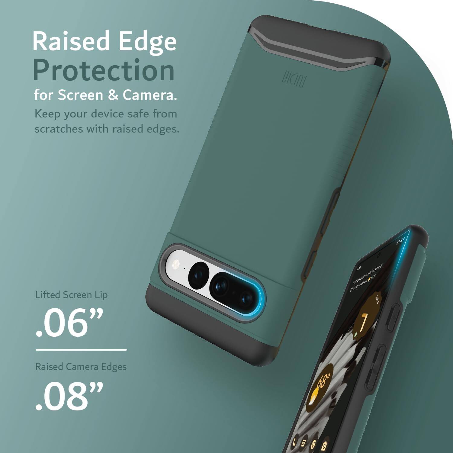 Raised Edge Protection for Screen & Camera.  
Keep your device safe from scratches with raised edges.

Lifted Screen Lip .06"  
Raised Camera Edges .08"