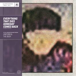 Uniform & the Body - Everything That Dies Someday Comes Back - SB 15 Year Edition - VINYL LP