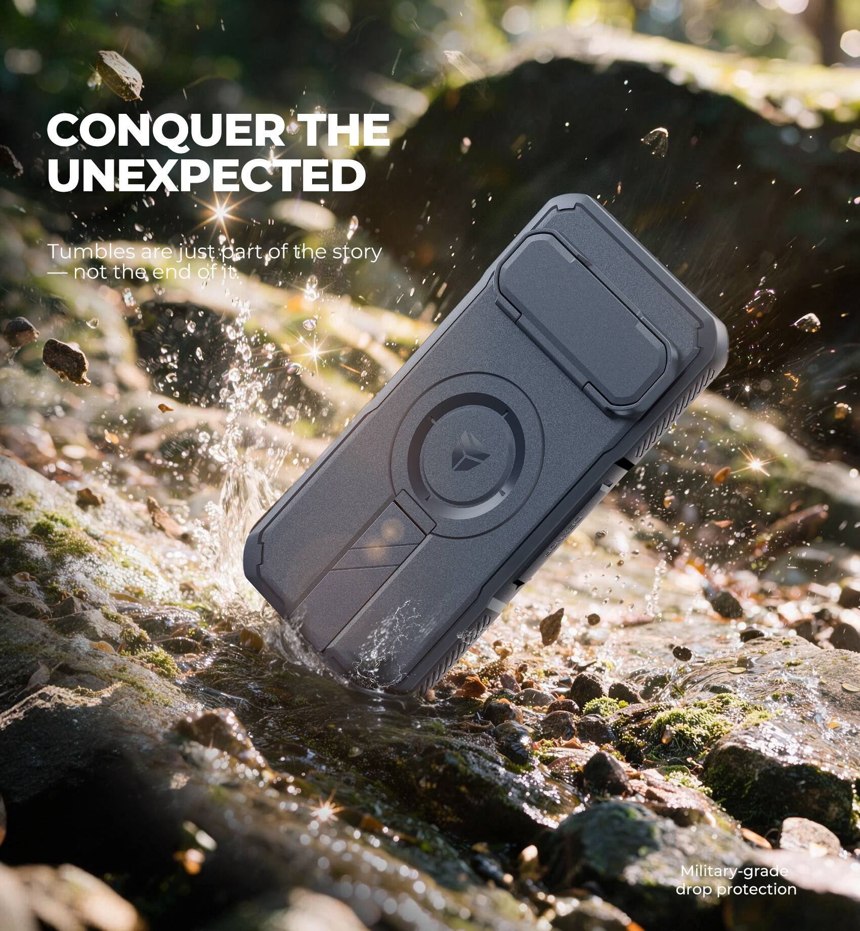 CONQUER THE UNEXPECTED

Tumbles are just part of the story — not the end of it.

Military-grade drop protection