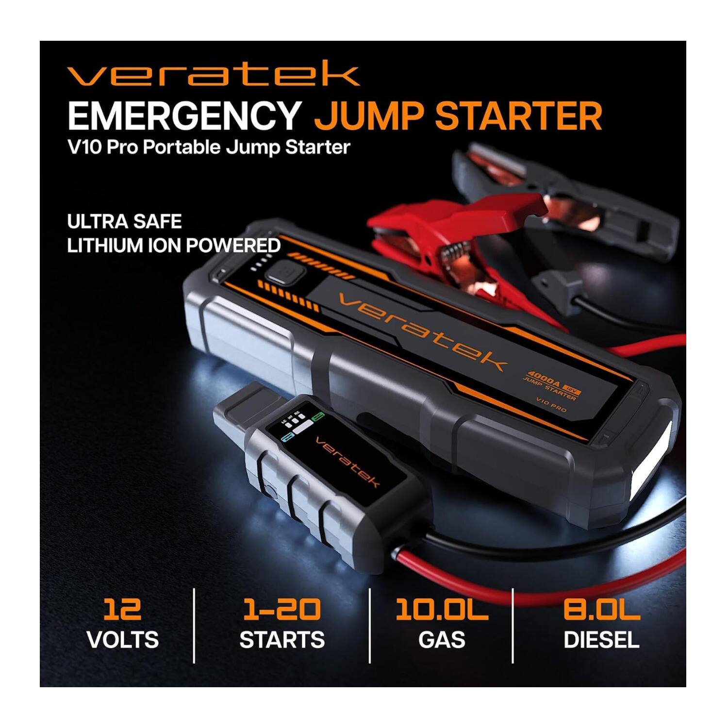 veratek EMERGENCY JUMP STARTER V10 Pro Portable Jump Starter ULTRA SAFE LITHIUM ION POWERED I veratek JAP 4000A ASTRATE - VID eaO veratek 12 VOLTS 1-20 STARTS 10.0L GAS 8.0L DIESEL