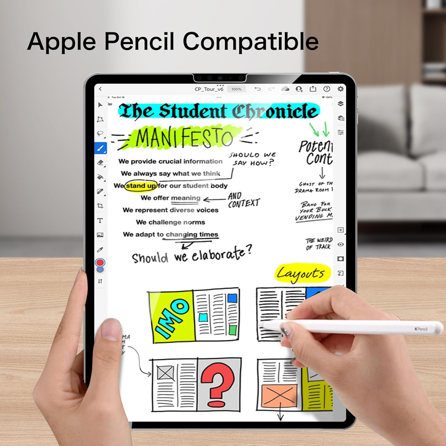 Apple Pencil Compatible

The Student Chronicle

MANIFESTO

We provide crucial information
We always say what we think
We stand up for our student body
We offer meaning AND CONTEXT
We represent diverse voices
We challenge norms
We adapt to changing times

SHOULD WE SAY HOW?

GHOST OF THE DRAMA ROOM 1
BANG FOR YOUR BUCK
VENDING M.

THE WEIRD OF TRACK

LAYOUTS

IMO