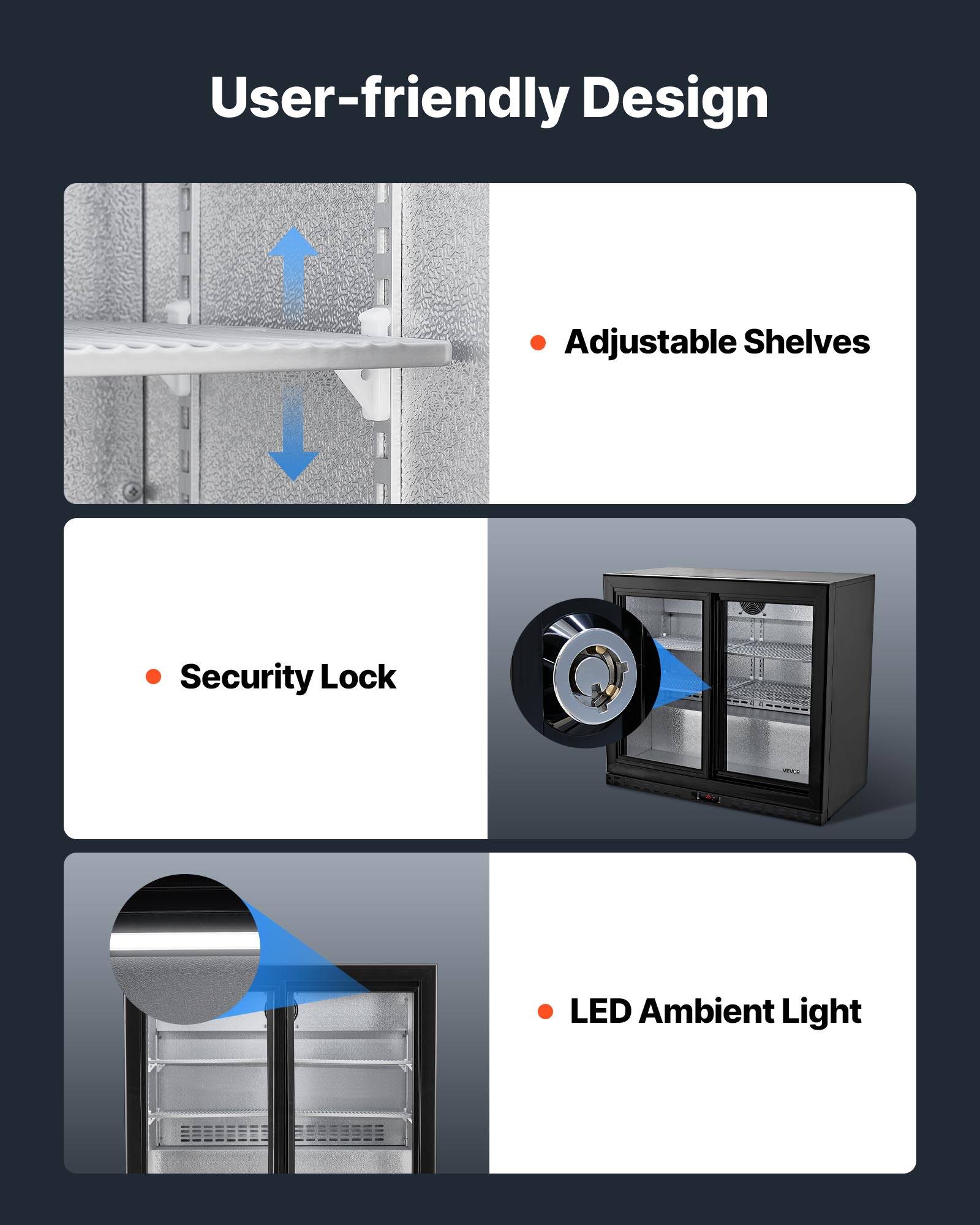 User-friendly Design

- Adjustable Shelves
- Security Lock
- LED Ambient Light