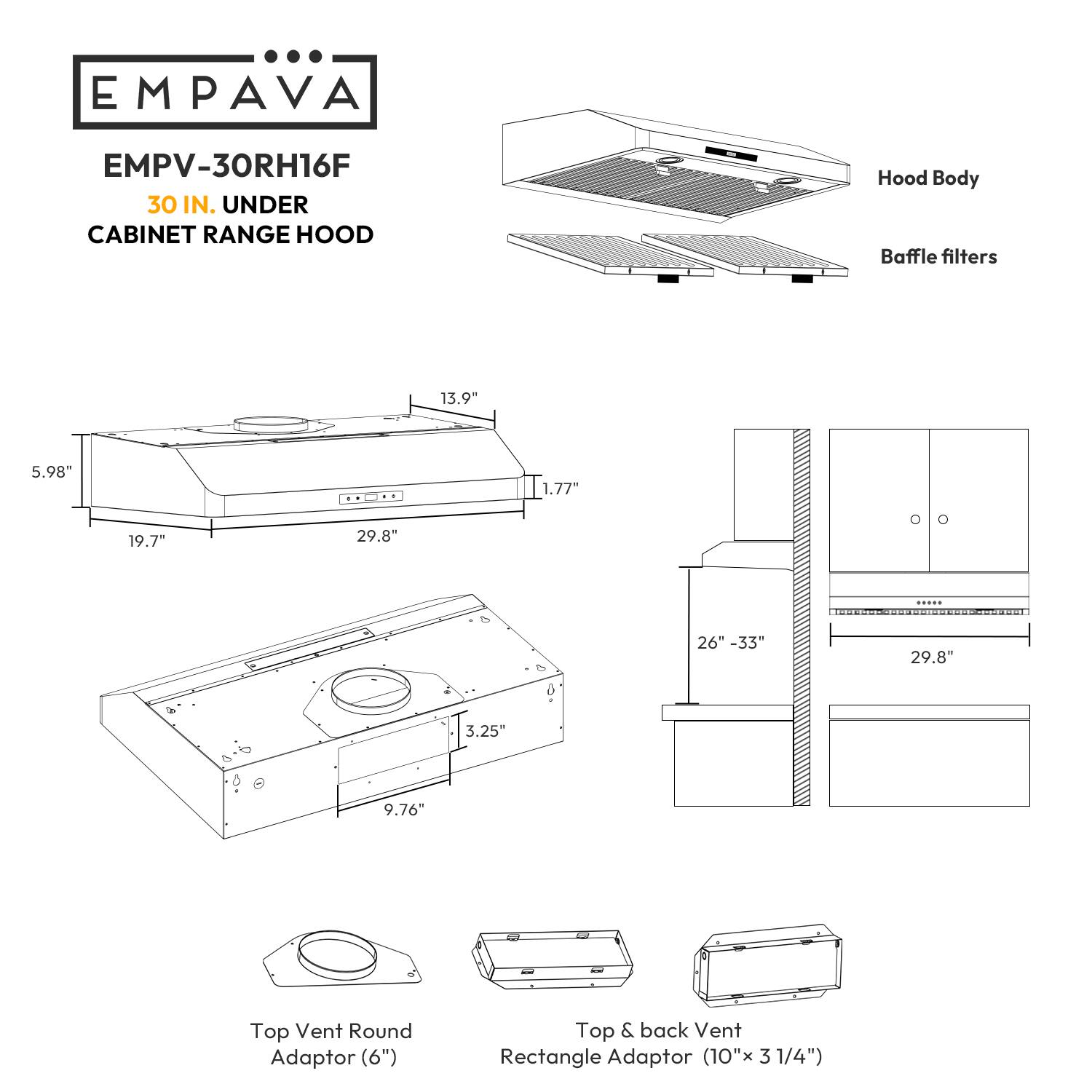 The text on the image is grouped and corrected as follows:

EMPAVA EMPV-30RH16F 30 IN. UNDER CABINET RANGE HOOD
Hood Body
Baffle filters
13.9"
5.98"
1.77"
19.7"
29.8"
26"
26--33"
29.8"
3.25"
9.76"

- Top Vent Round Adaptor (6")
- Top & back Vent Rectangle Adaptor (10"x 3 31/4")