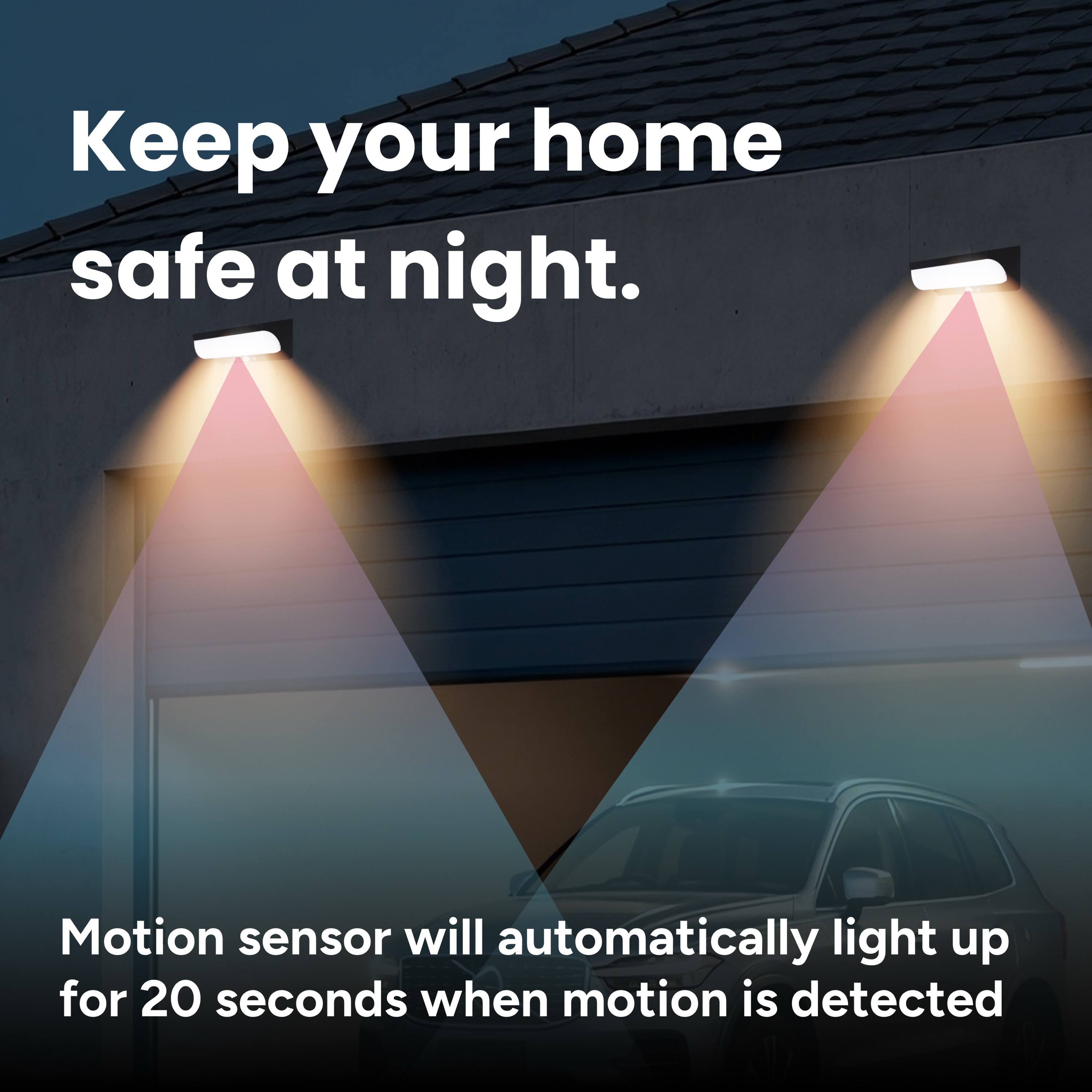 Keep your home safe at night.  
Motion sensor will automatically light up for 20 seconds when motion is detected.