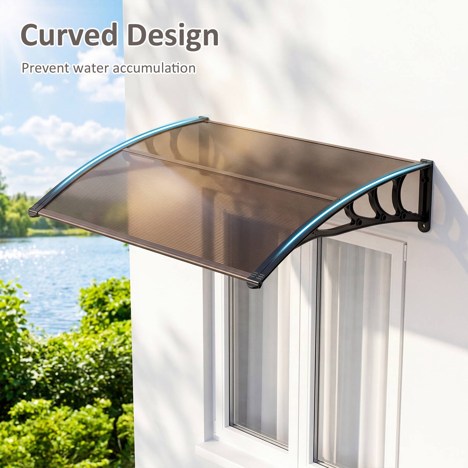 Curved Design  
Prevent water accumulation