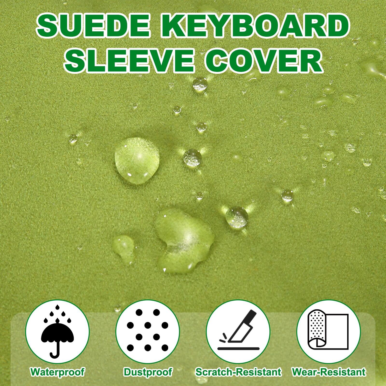 SUEDE KEYBOARD SLEEVE COVER

Waterproof  
Dustproof  
Scratch-Resistant  
Wear-Resistant