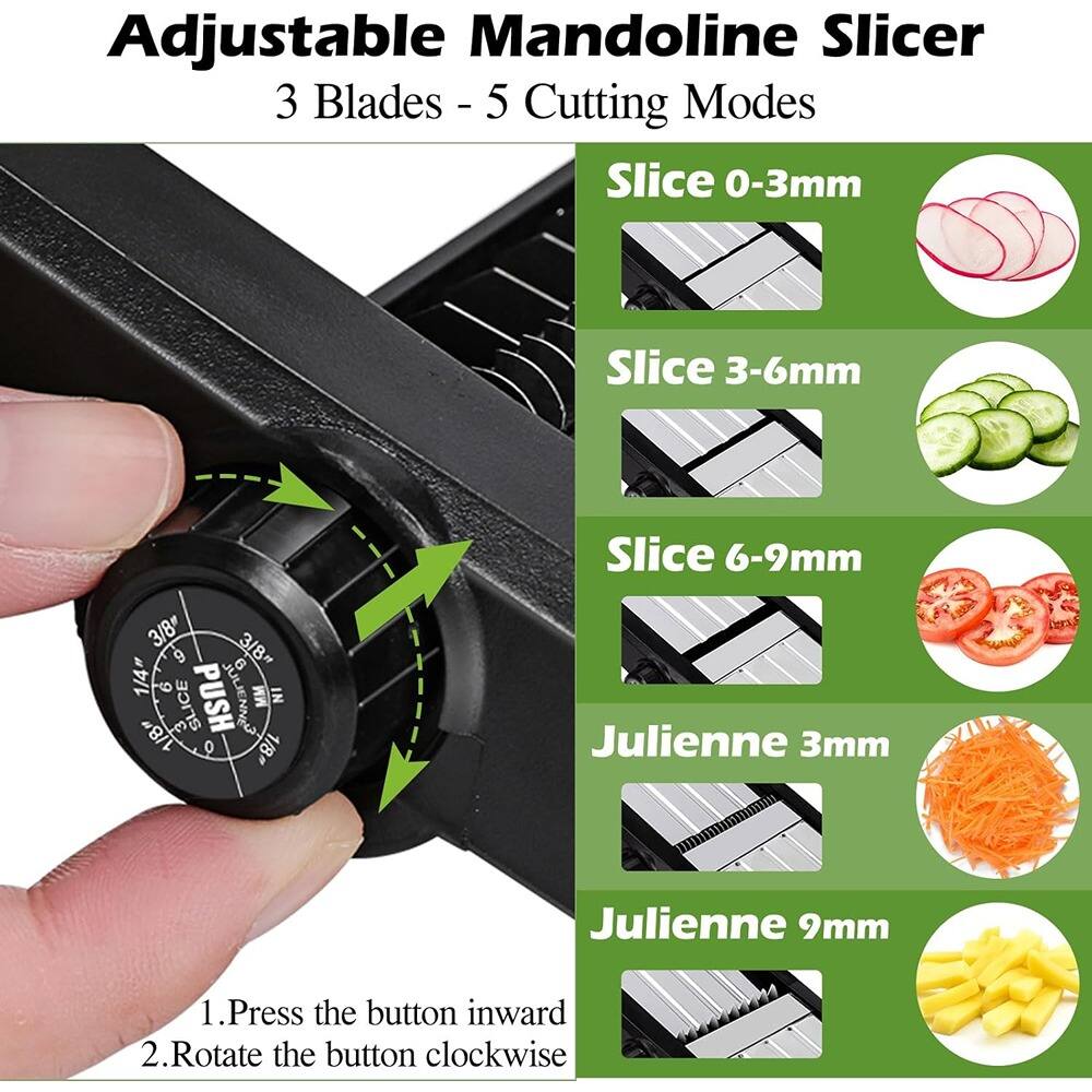 Adjustable Mandoline Slicer  
3 Blades - 5 Cutting Modes  

Slice 0-3mm  
Slice 3-6mm  
Slice 6-9mm  
Julienne 3mm  
Julienne 9mm  

1. Press the button inward  
2. Rotate the button clockwise