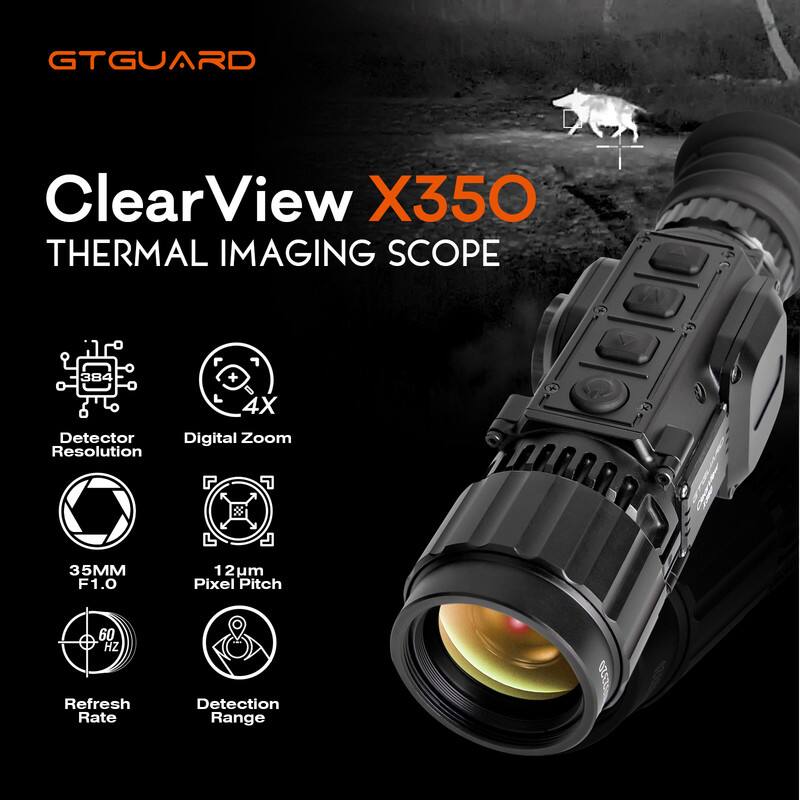 GTGUARD ClearView X350 THERMAL IMAGING SCOPE  
- Detector Resolution: 384x288  
- Digital Zoom: 4X  
- 35MM F1.0  
- 12µm Pixel Pitch  
- 60 Hz Refresh Rate  
- Detection Range: Sr