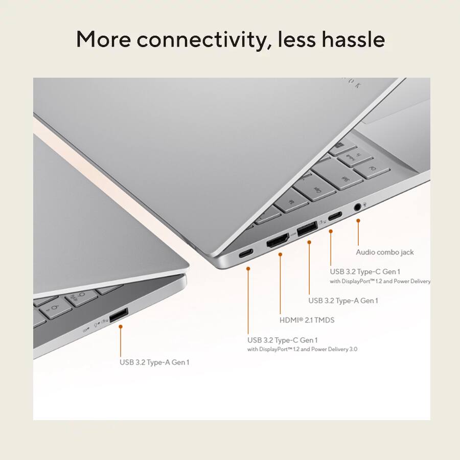 More connectivity, less hassle

- Audio combo jack
- USB 3.2 Type-C Gen 1 with DisplayPort 1.2 and Power Delivery
- USB 3.2 Type-A Gen 1
- HDMI 2.1 TMDS
- USB 3.2 Type-C Gen 1 with DisplayPort 1.2 and Power Delivery 3.0
- USB 3.2 Type-A Gen 1