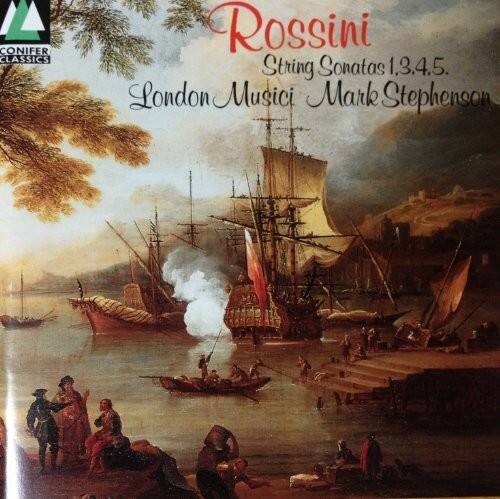 Rossini  
String Sonatas 1,3,4,5  
London Musici  
Mark Stephenson  

Conifer Classics