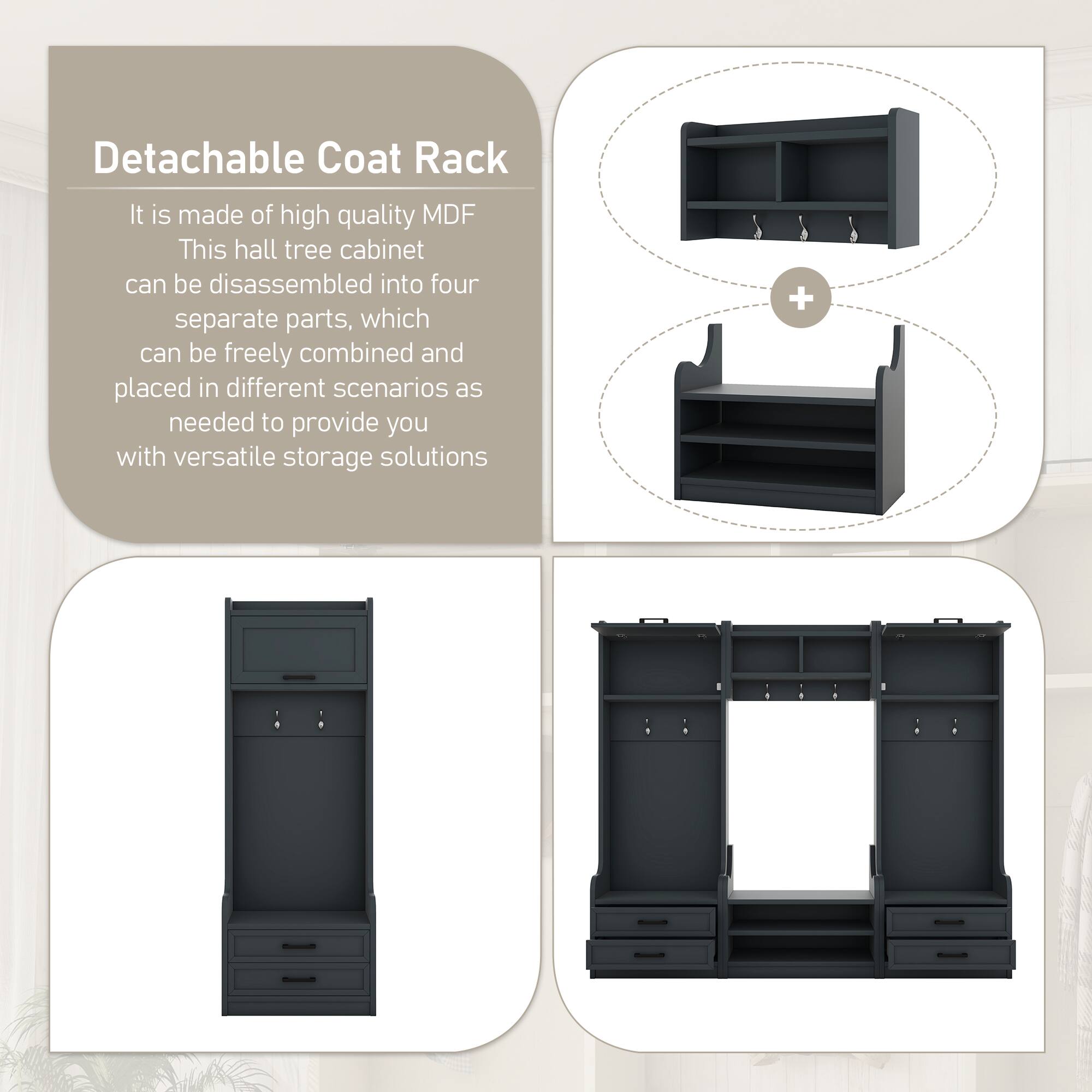 Detachable Coat Rack

It is made of high quality MDF. This hall tree cabinet can be disassembled into four separate parts, which can be freely combined and placed in different scenarios as needed to provide you with versatile storage solutions.