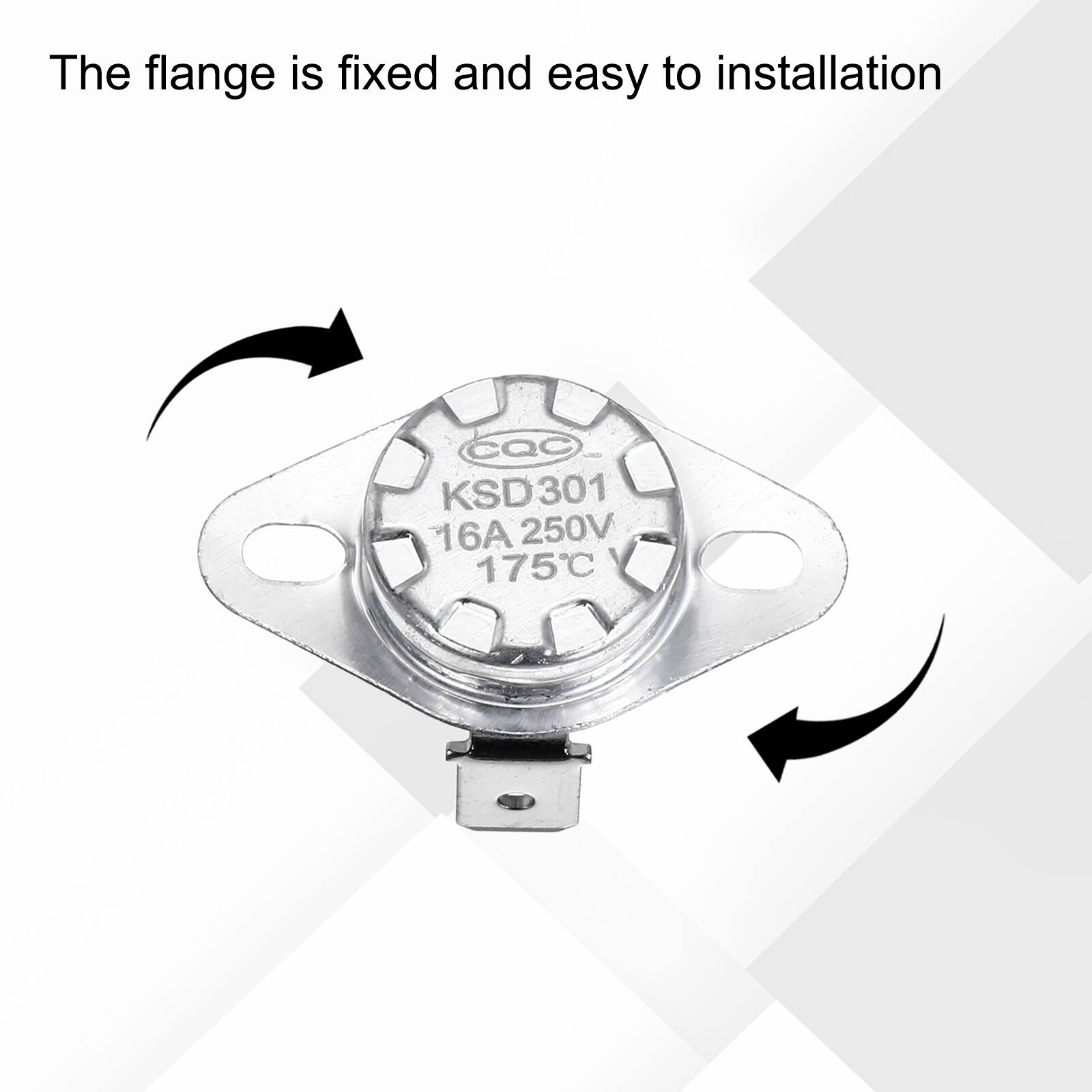 The flange is fixed and easy to installation  
CQ KSD301 301 16A 250V 175°C