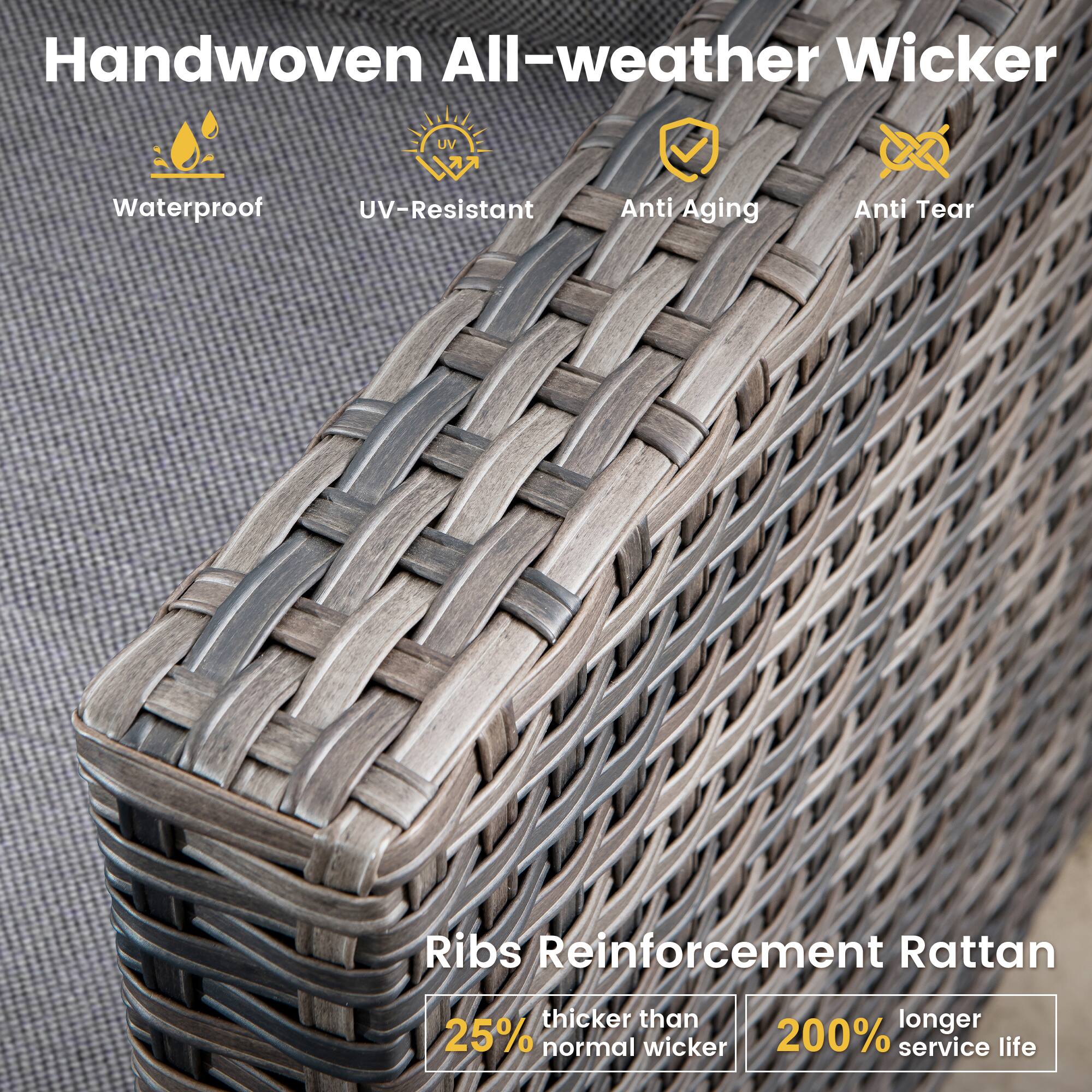 Handwoven All-weather Wicker

- Waterproof
- UV-Resistant
- Anti Aging
- Anti Tear

Ribs Reinforcement Rattan
- Thicker than normal wicker
- 25% thicker
- 200% longer service life