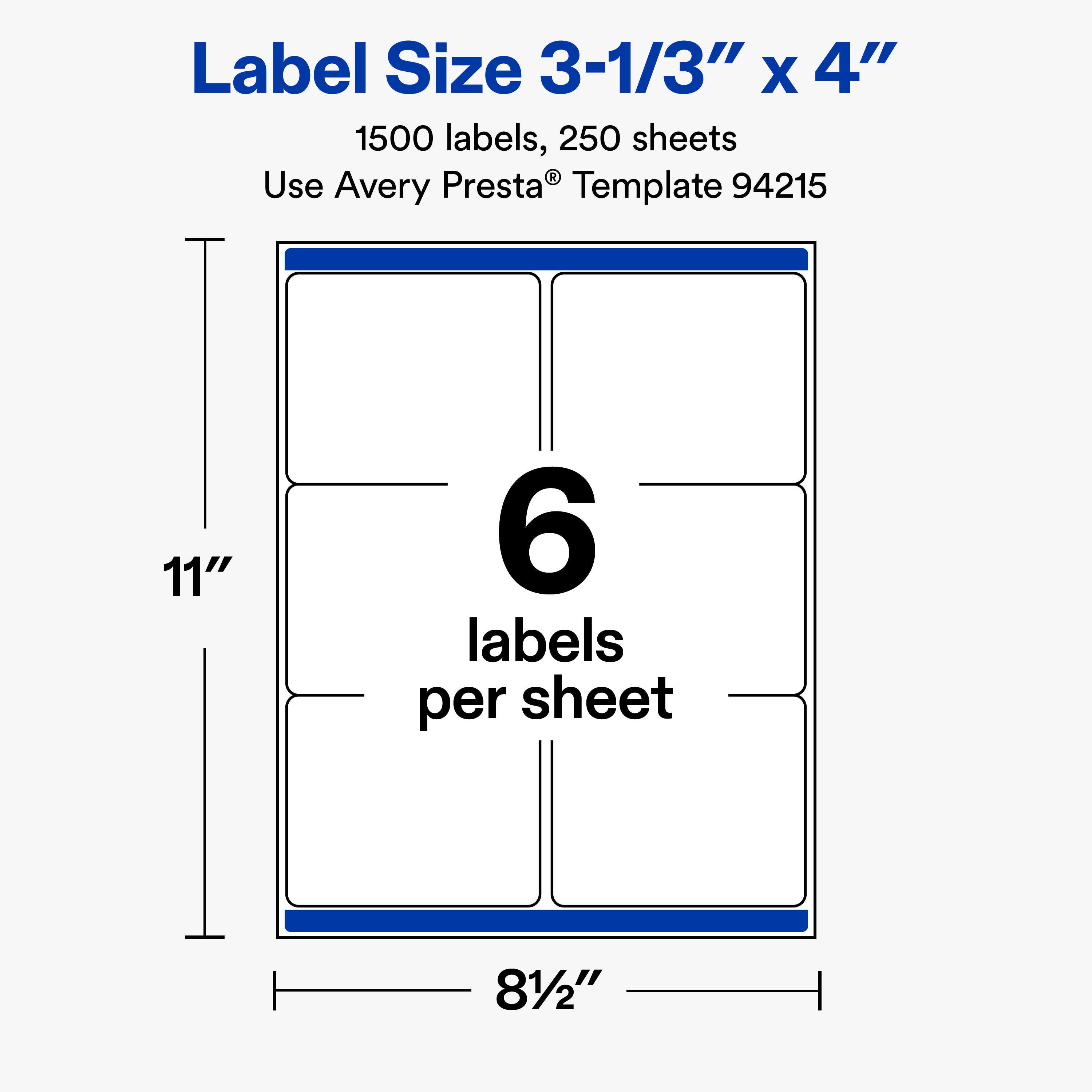 Label Size 3-1/3" x 4"  
1500 labels, 250 sheets  
Use Avery Presta® Template 94215  

11"  
6 labels per sheet  
81/2"