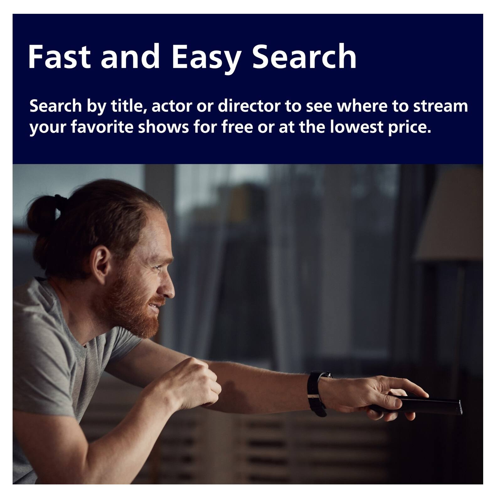 Fast and Easy Search

Search by title, actor or director to see where to stream your favorite shows for free or at the lowest price.