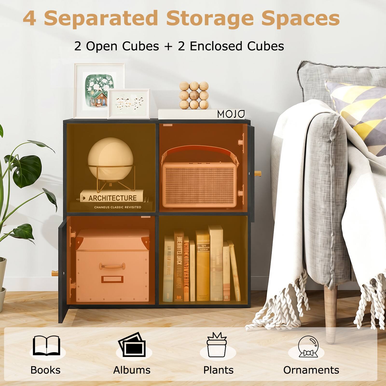 4 Separated Storage Spaces  
2 Open Cubes + 2 Enclosed Cubes  

MOJO ARCHITECTURE  
CHANENS CLASSIC REVISITED  

E E I SNERIOTEL  
NE OH MERZA  
220I CROSIEEIE DOT  

Books  
Albums  
Plants  
Ornaments