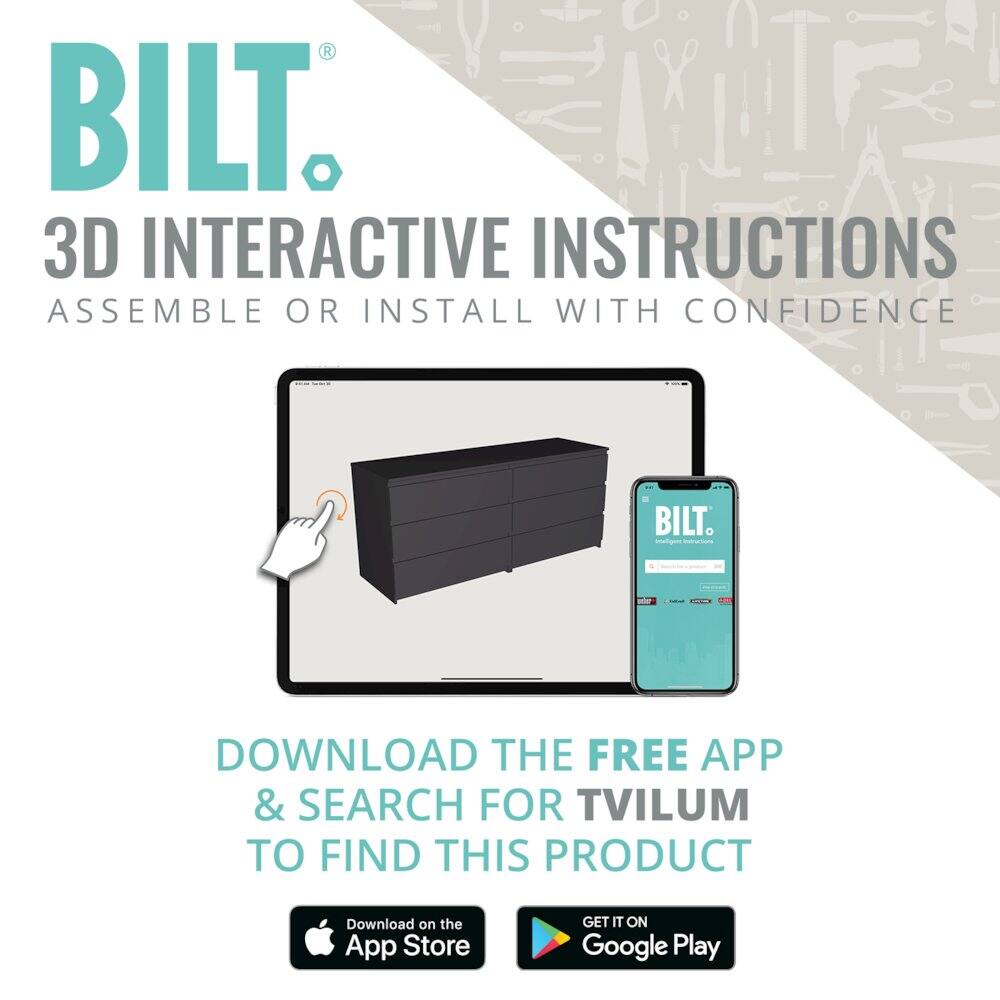 BILT®  
3D INTERACTIVE INSTRUCTIONS  
ASSEMBLE OR INSTALL WITH CONFIDENCE  

DOWNLOAD THE FREE APP & SEARCH FOR TVILUM TO FIND THIS PRODUCT  

Download on the App Store  
GET IT ON Google Play