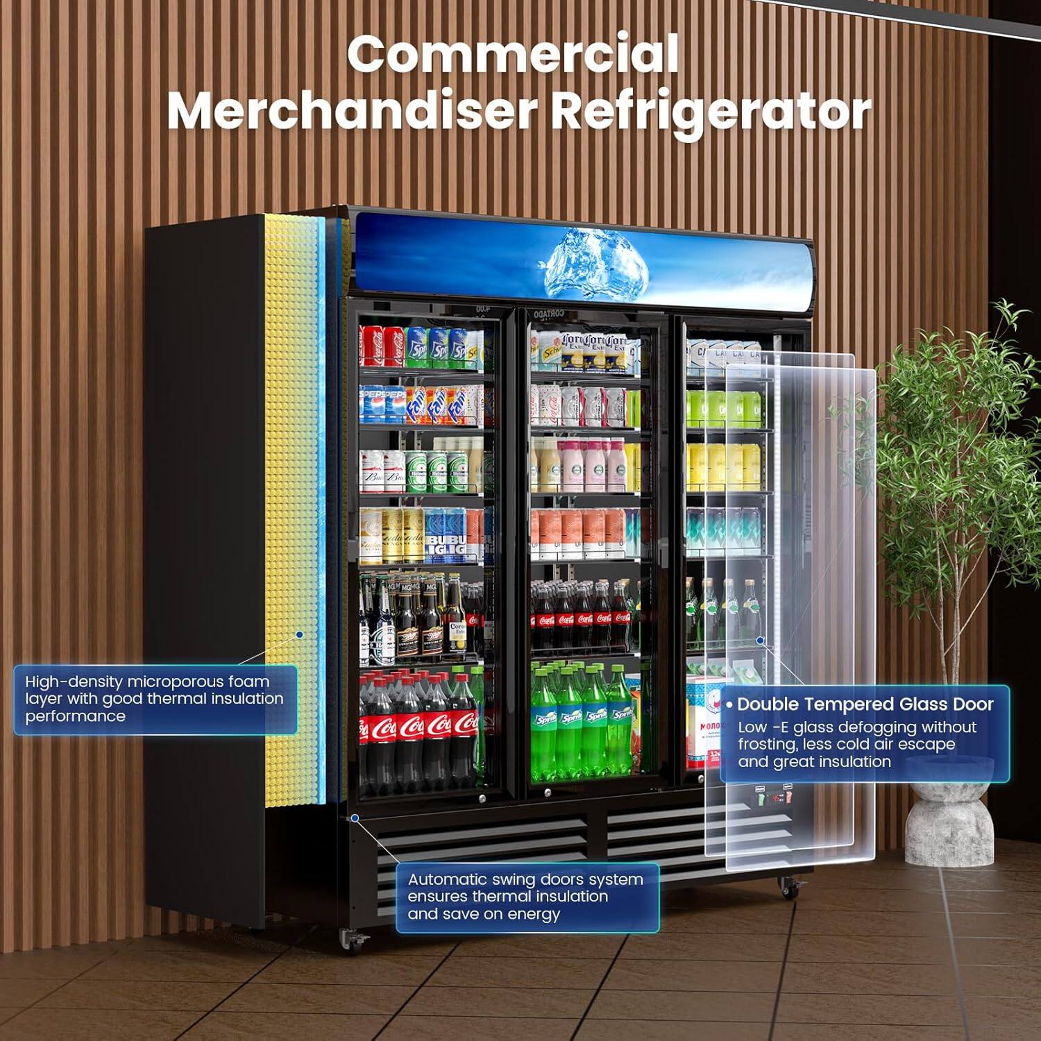 Commercial Merchandiser Refrigerator

- High-density microporous foam layer with good thermal insulation performance
- Double Tempered Glass Door
  - Low-E glass defogging without frosting, less cold air escape and great insulation
- Automatic swing doors system ensures thermal insulation and saves on energy