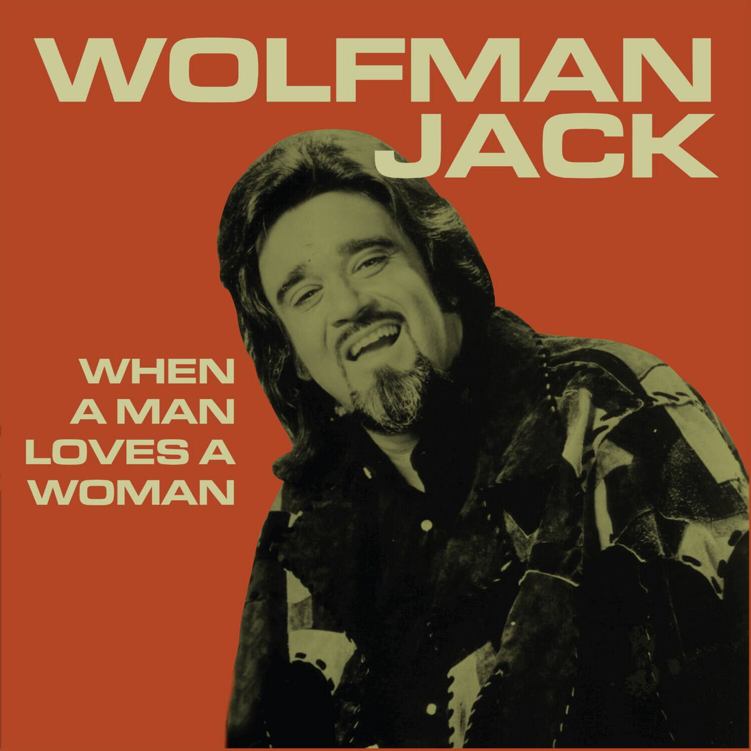 WOLFMAN JACK

WHEN A MAN LOVES A WOMAN