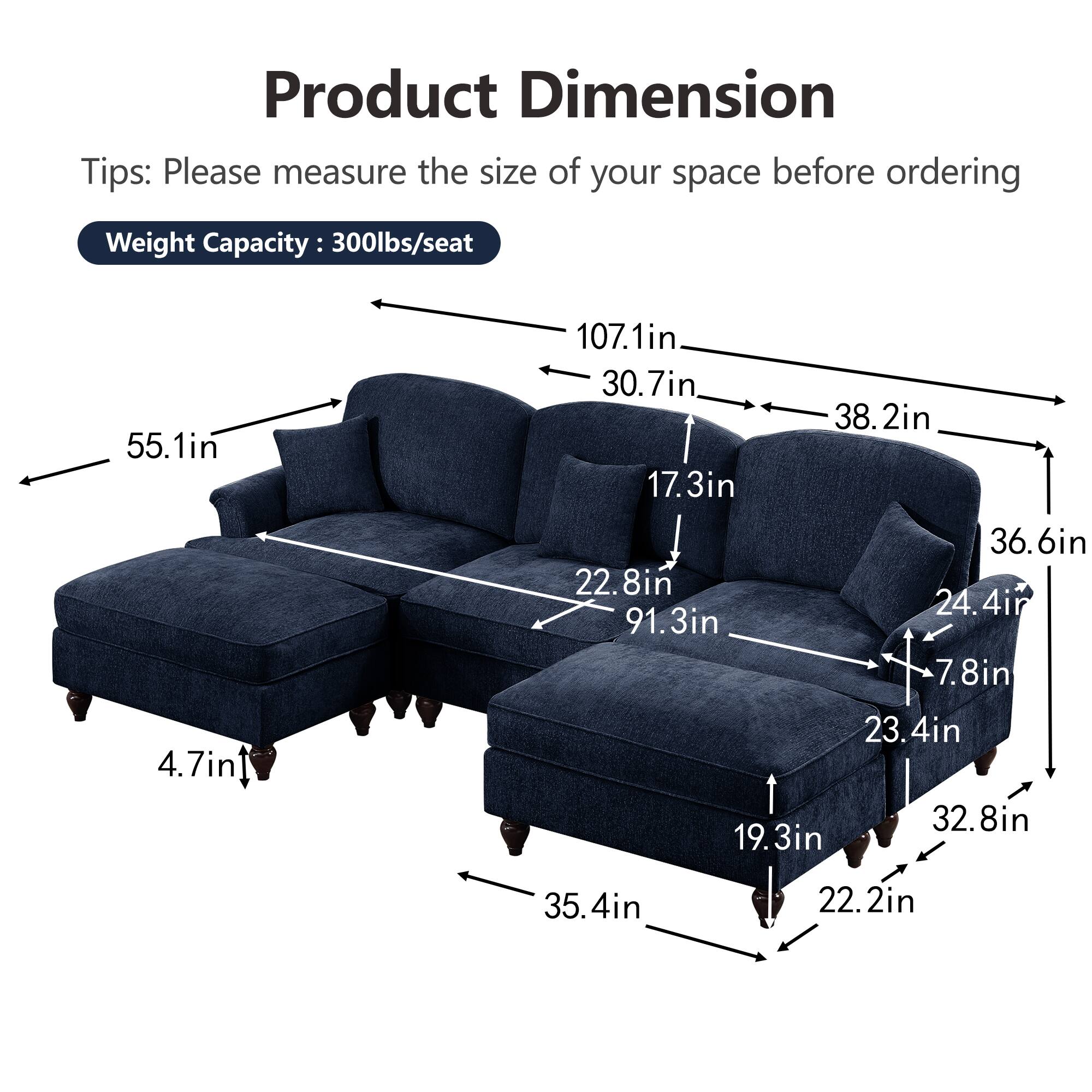 Product Dimension  
Tips: Please measure the size of your space before ordering  
Weight Capacity: 300lbs/seat  

- 55.1in  
- 107.1in  
- 30.7in  
- 17.3in  
- 22.8in  
- 91.3in  
- 38.2in  
- 36.6in  
- 24.4in  
- 7.8in  
- 4.7in  
- 23.4in  
- 32.8in  
- 19.3in  
- 35.4in  
- 22.2in