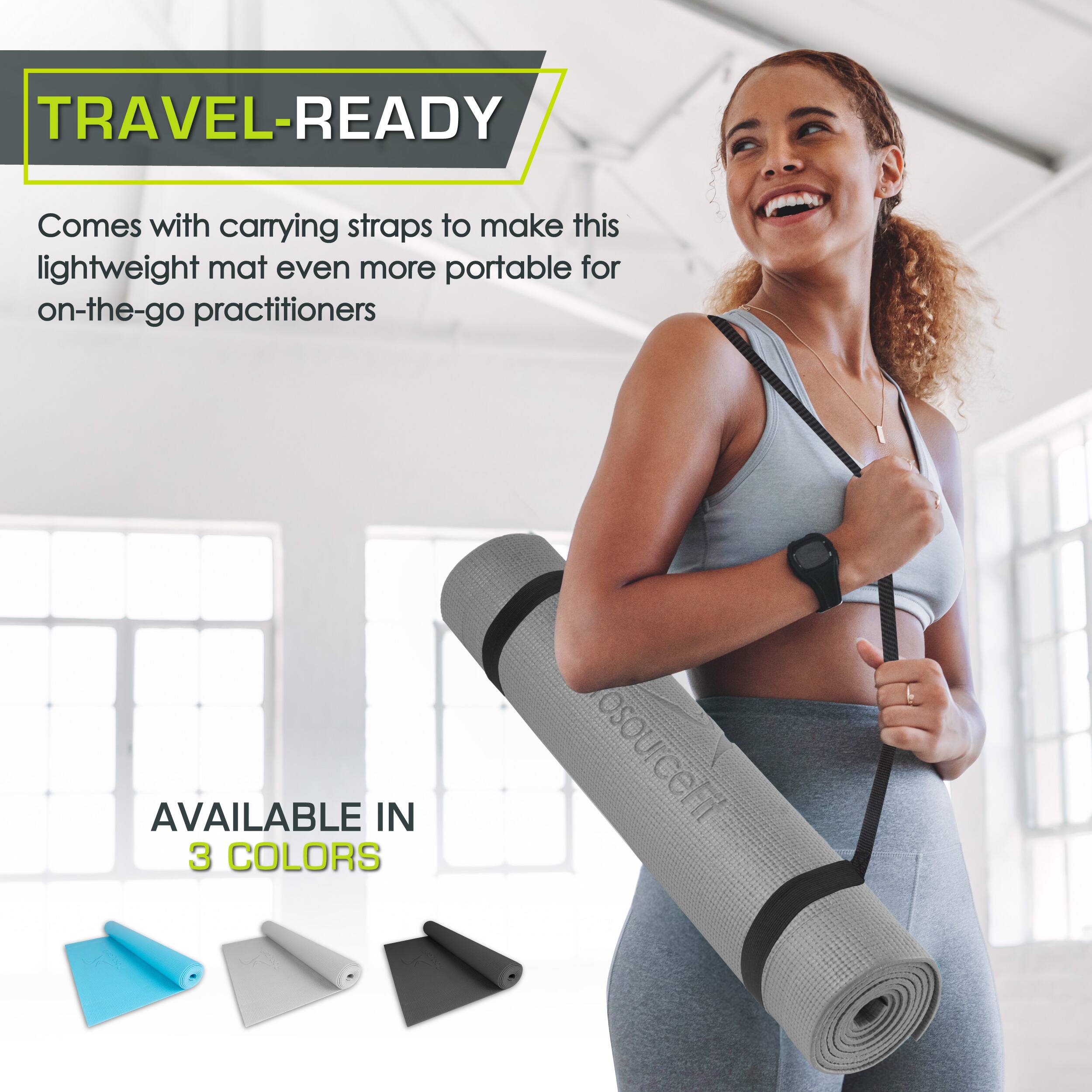 TRAVEL-READY
Comes with carrying straps to make this lightweight mat even more portable for on-the-go practitioners
AVAILABLE IN 3 COLORS
osourcfit