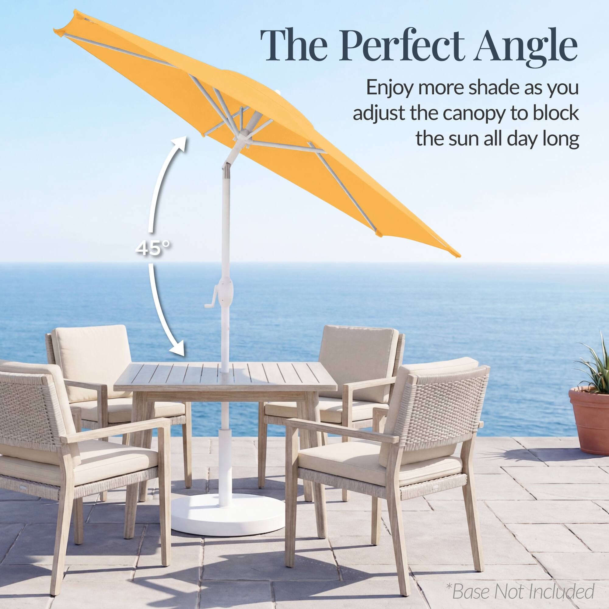The Perfect Angle

Enjoy more shade as you adjust the canopy to block the sun all day long

45°

*Base Not Included